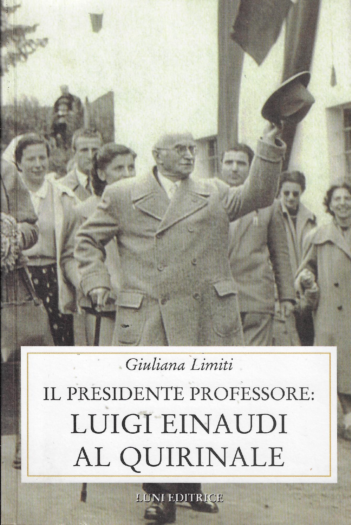 Il Presidente professore: Luigi Einaudi al Quirinale