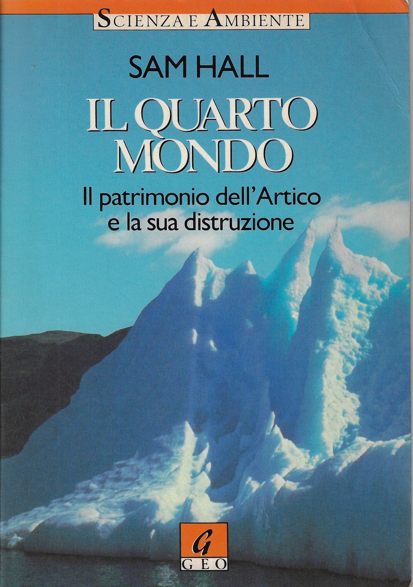 Il quarto mondo. Il patrimonio dell'Artico e le sua distruzione.