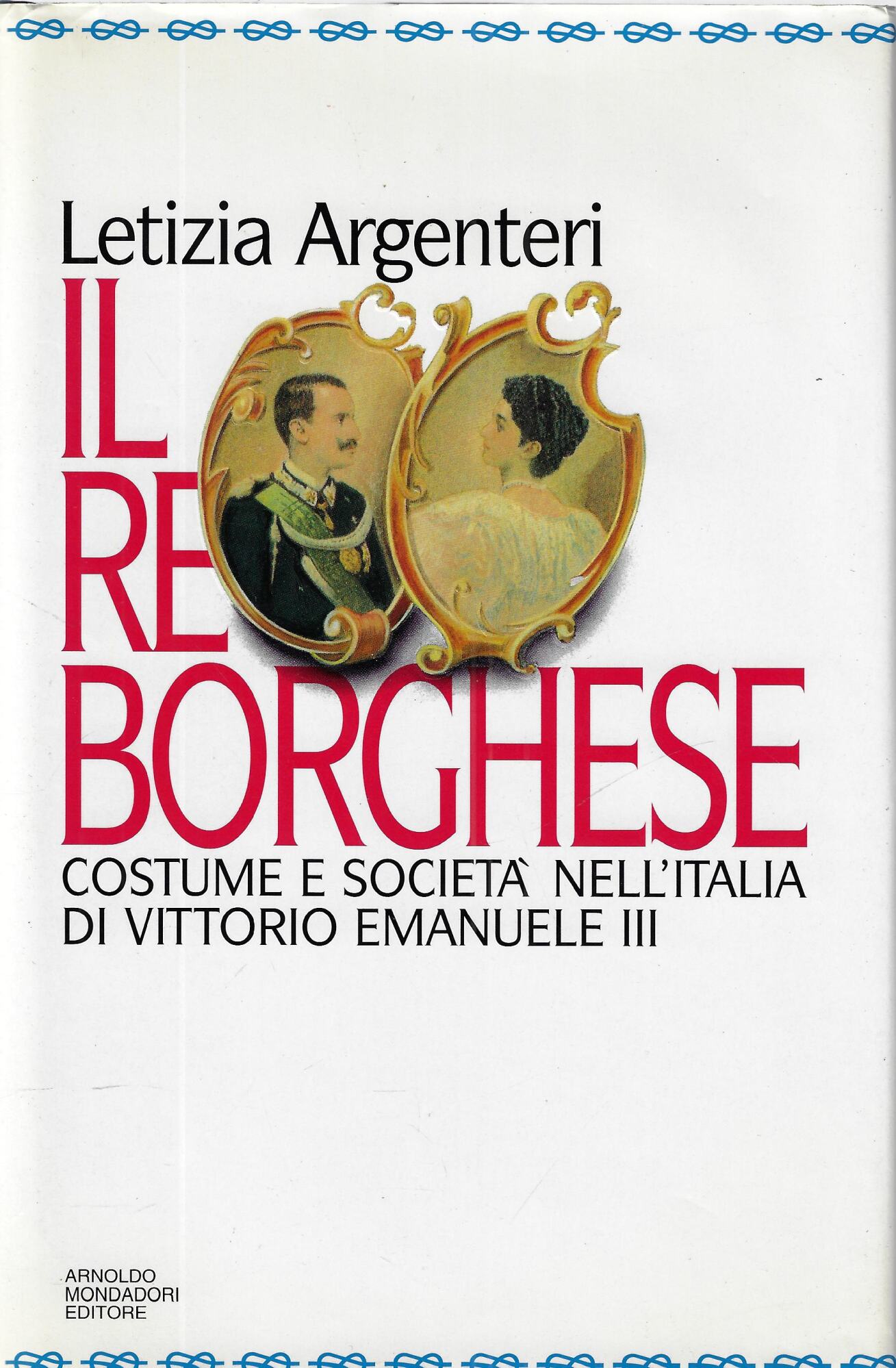 Il re borghese. Costume e società nell'Italia di Vittorio Emanuele …