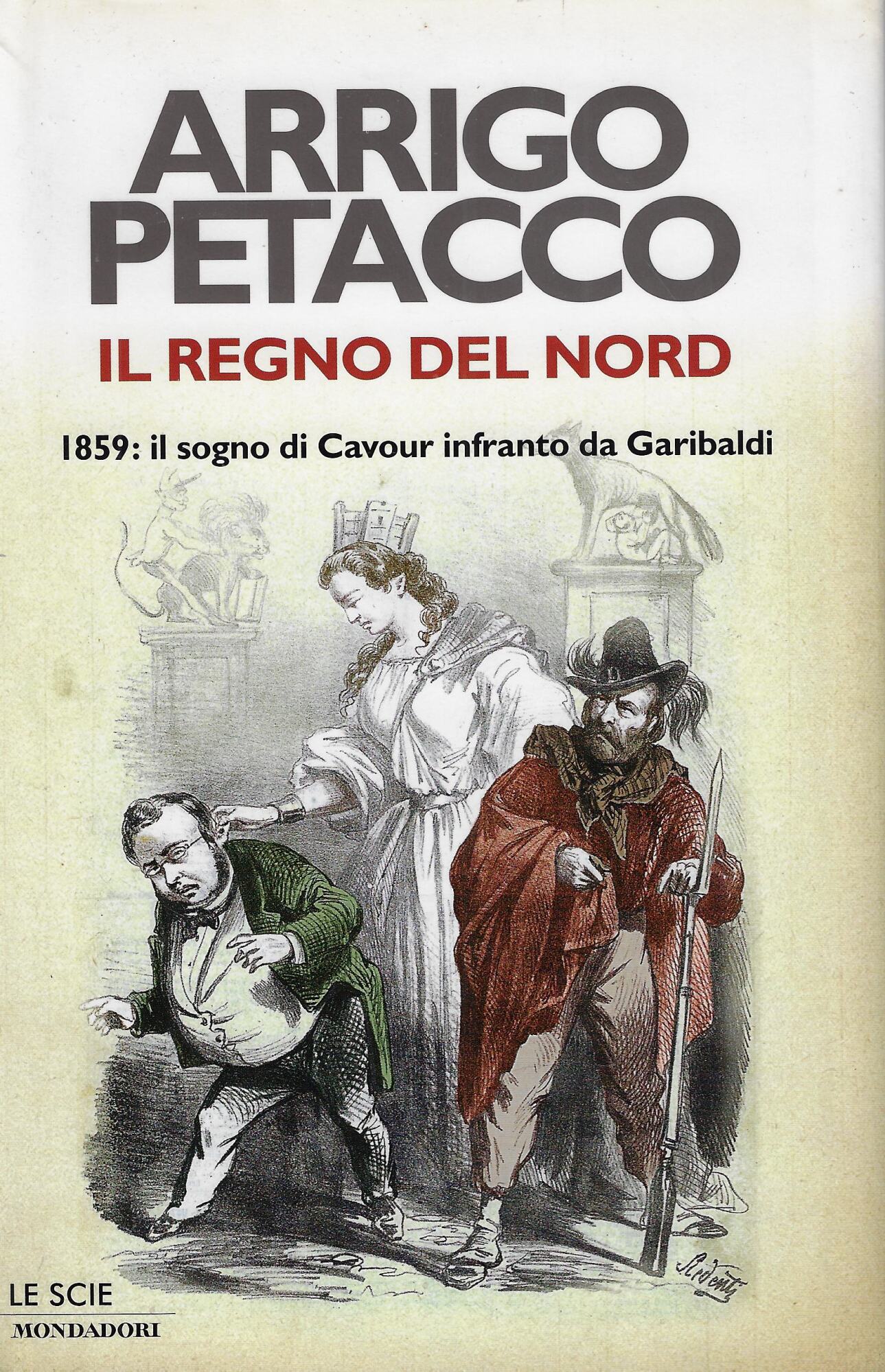 Il regno del Nord. 1859: il sogno di Cavour infranto …