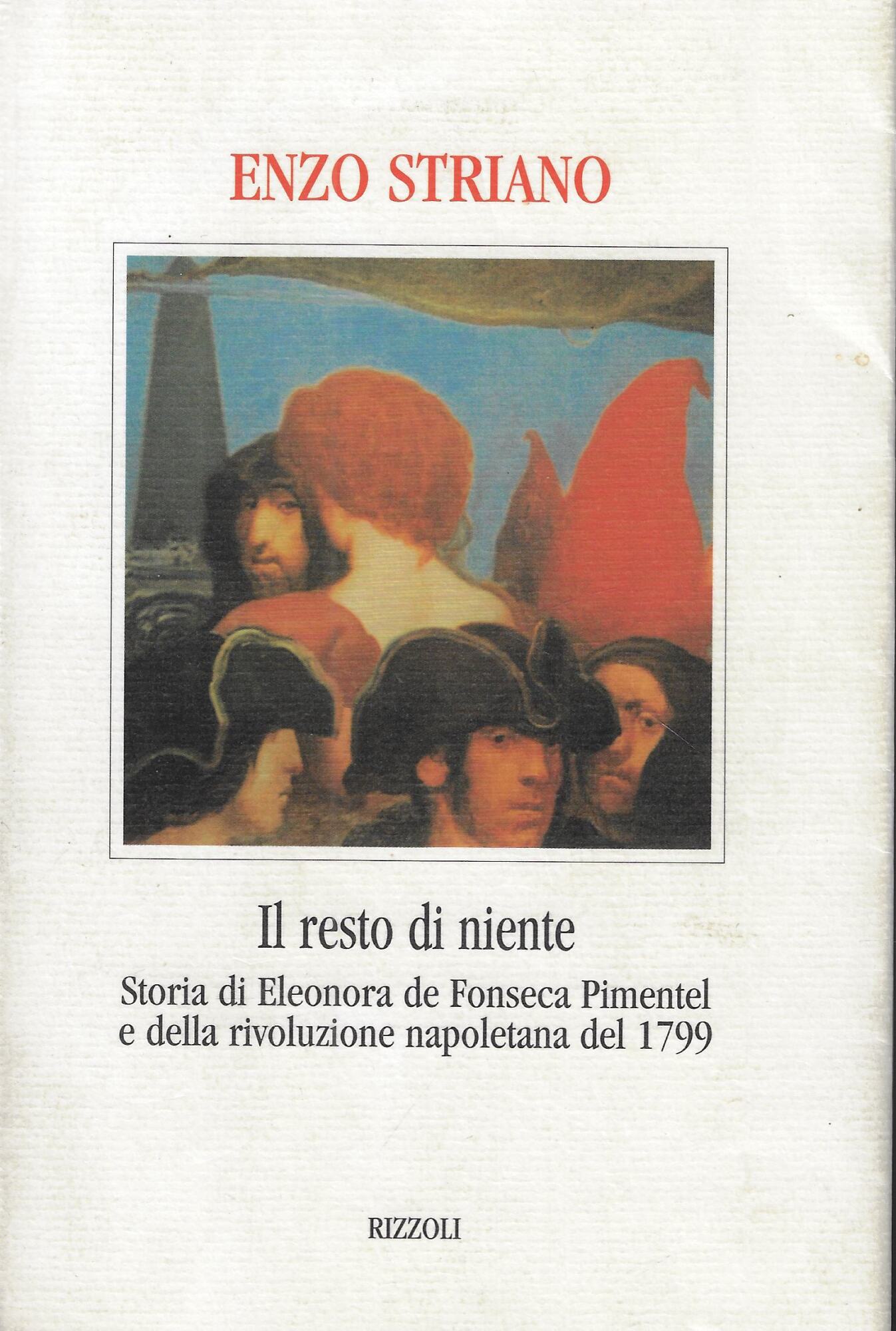 Il resto di niente. Storia di Eleonora de Fonseca Pimentel …