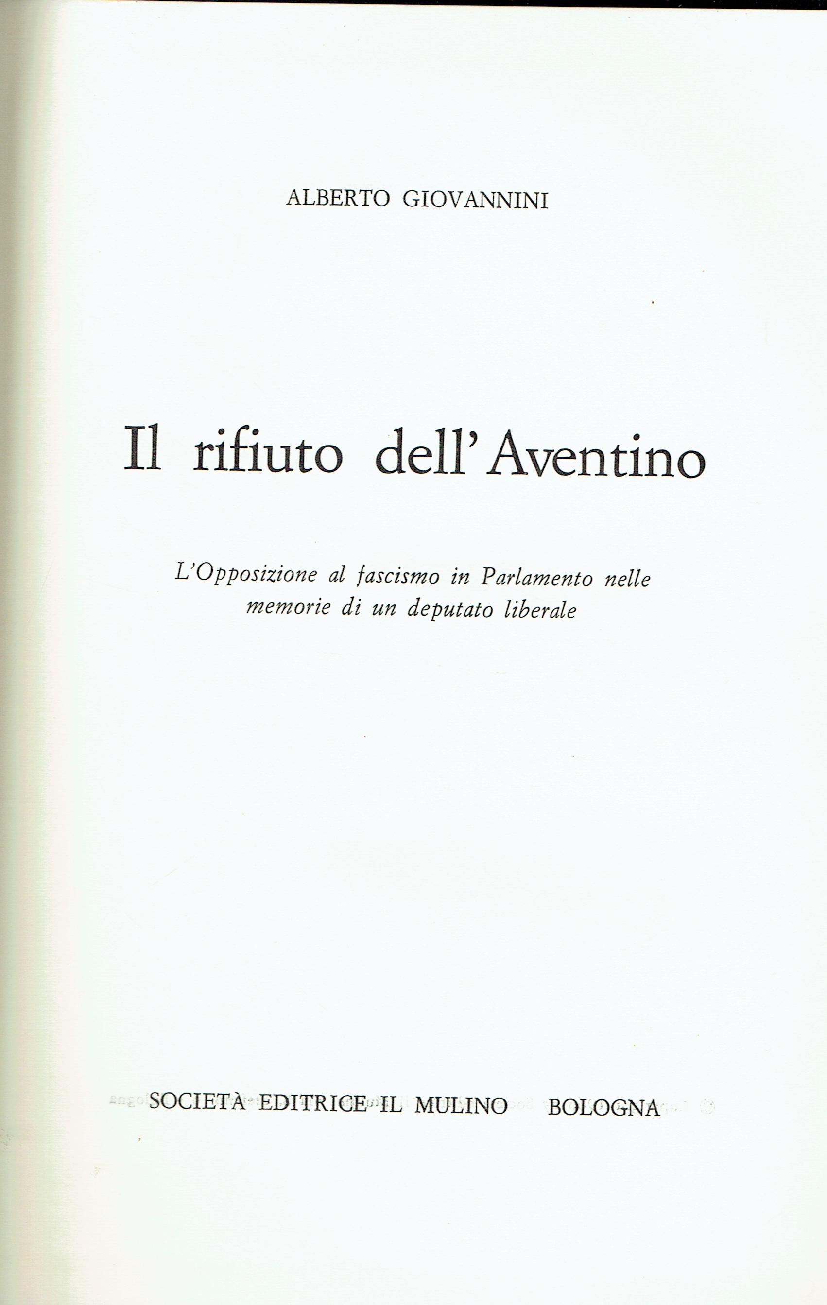 Il rifiuto dell'Aventino : l'opposizione al fascismo in Parlamento nella …