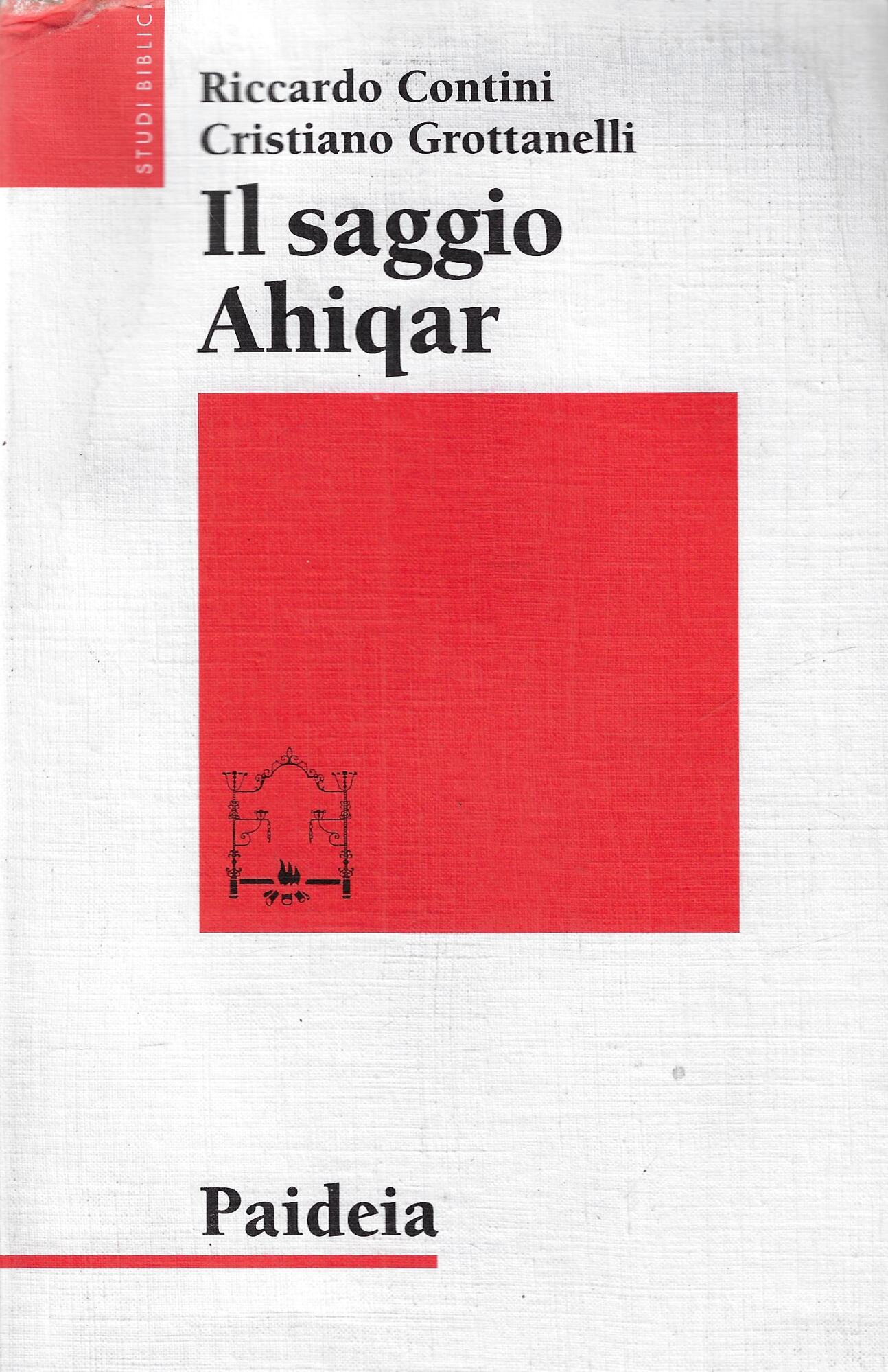 Il saggio Ahiqar. Fortuna e trasformazioni di uno scritto sapienziale. …