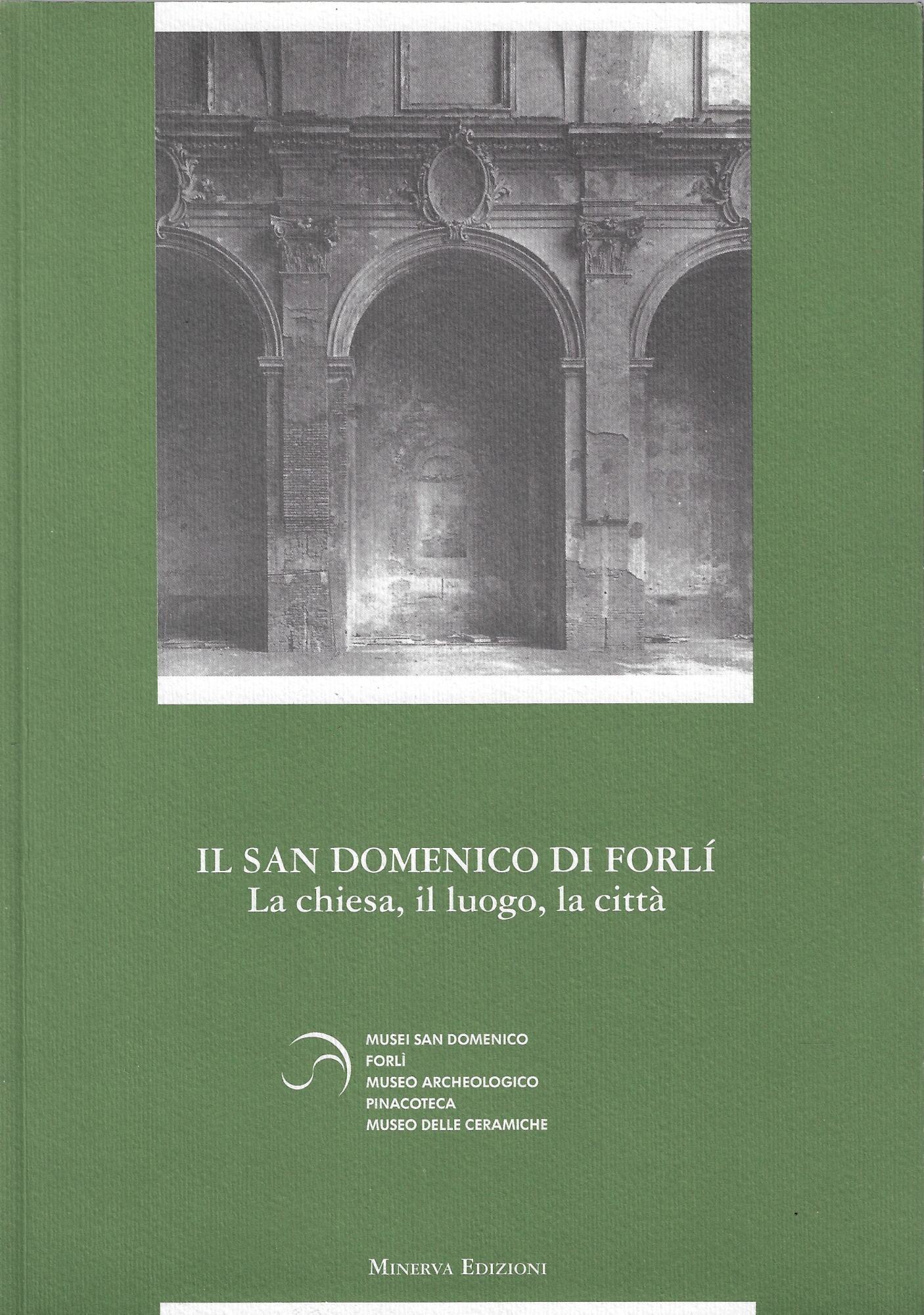 Il San Domenico di Forlì. La Chiesa, il luogo, la …