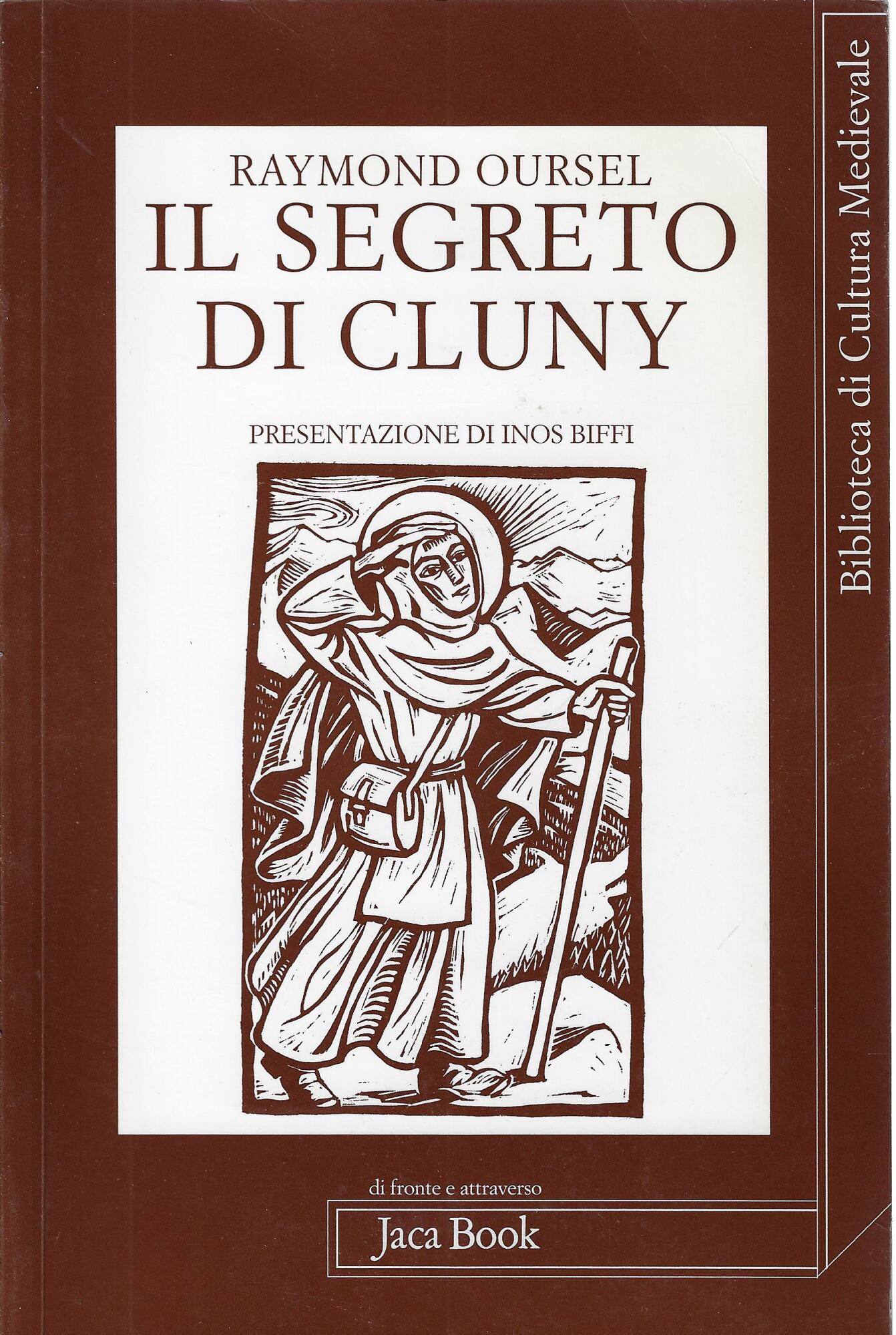 Il segreto di Cluny : vita dei santi abati di …