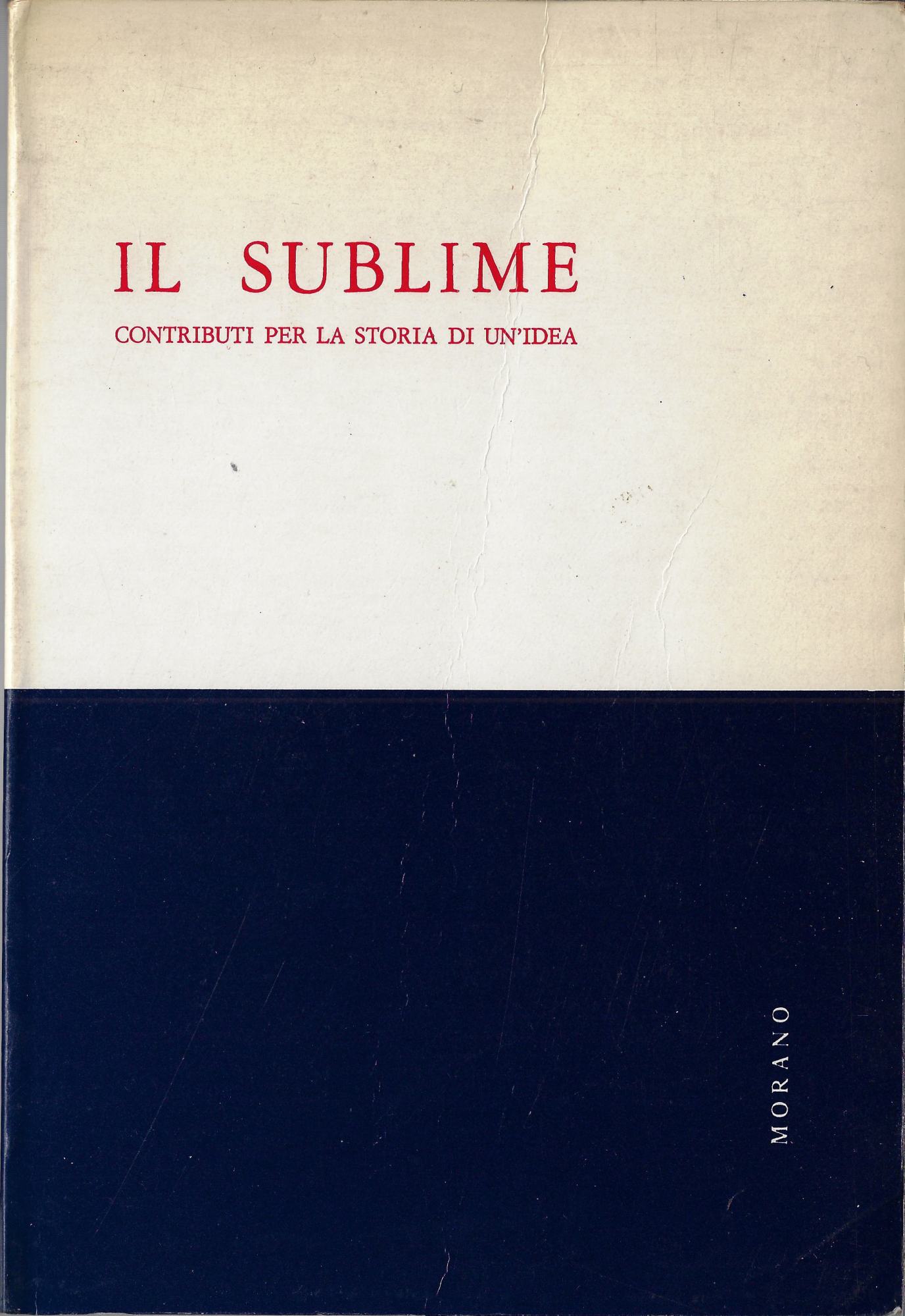 Il Sublime : contributi per la storia di un'idea : …