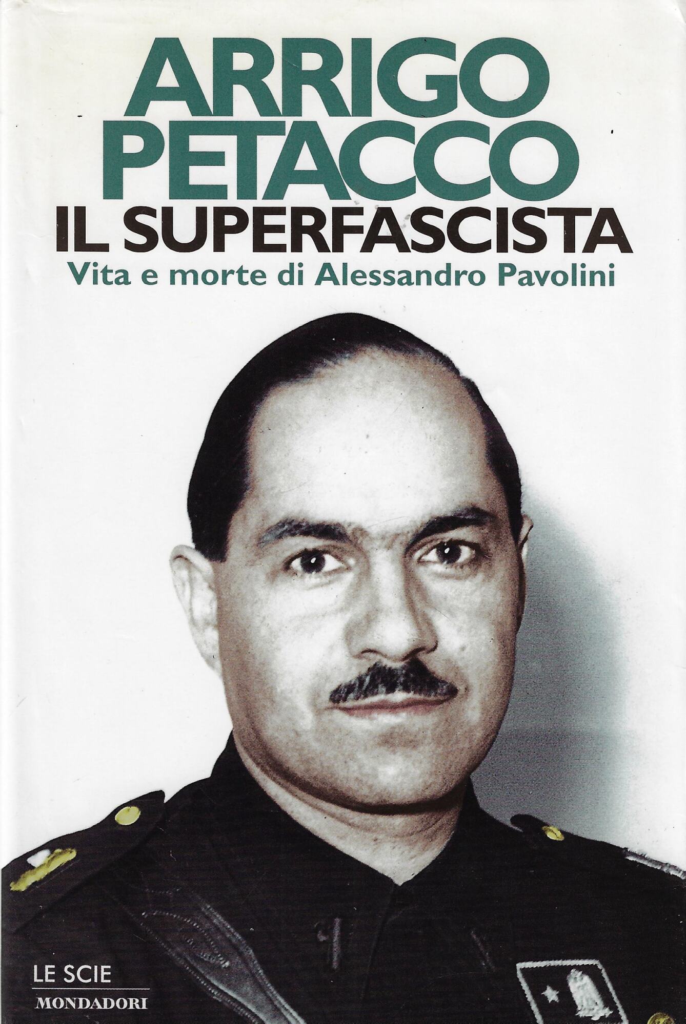 Il superfascista. Vita e morte di Alessandro Pavolini