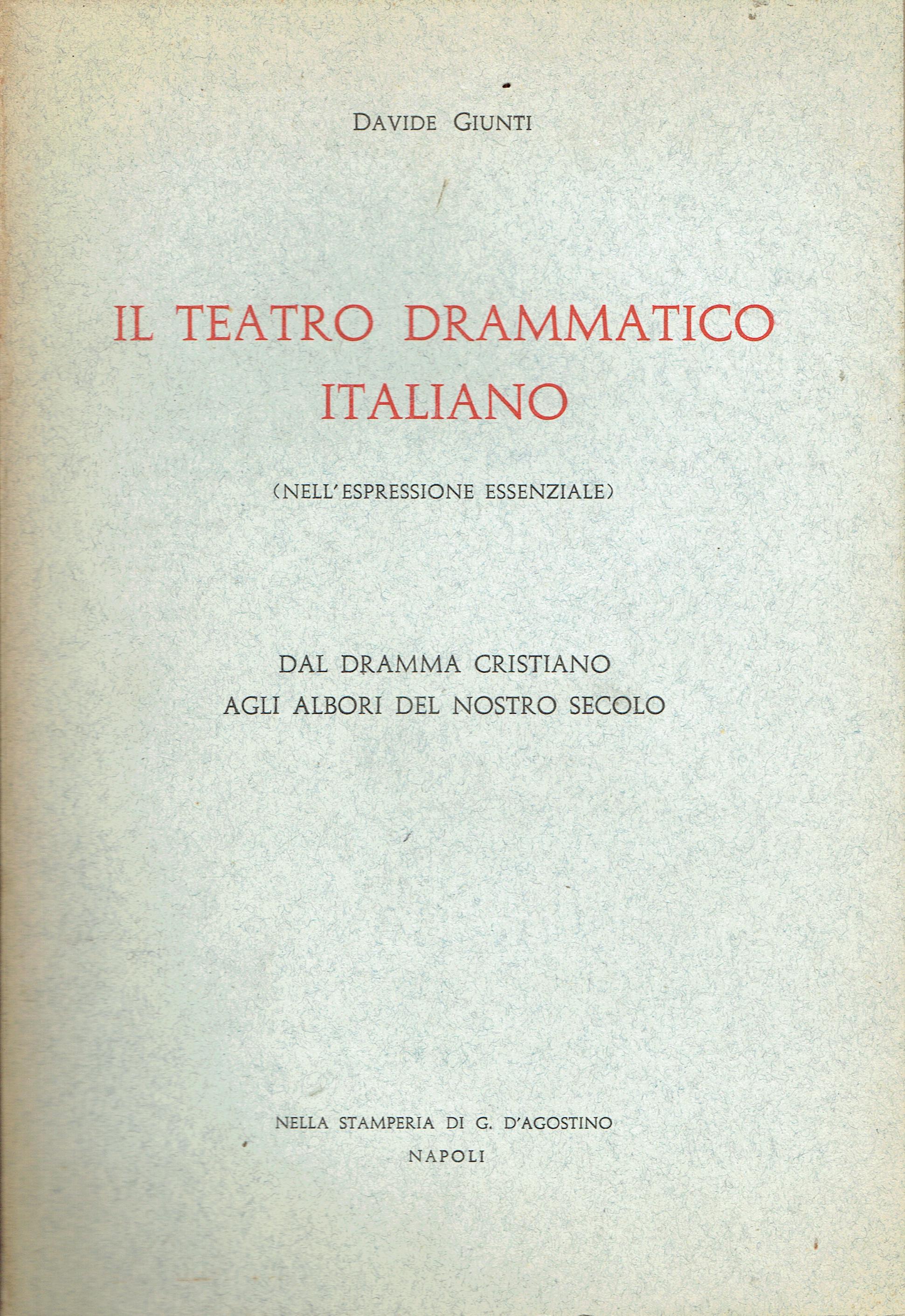 Il teatro drammatico italiano (nell'espressione essenziale) : dal dramma cristiano …