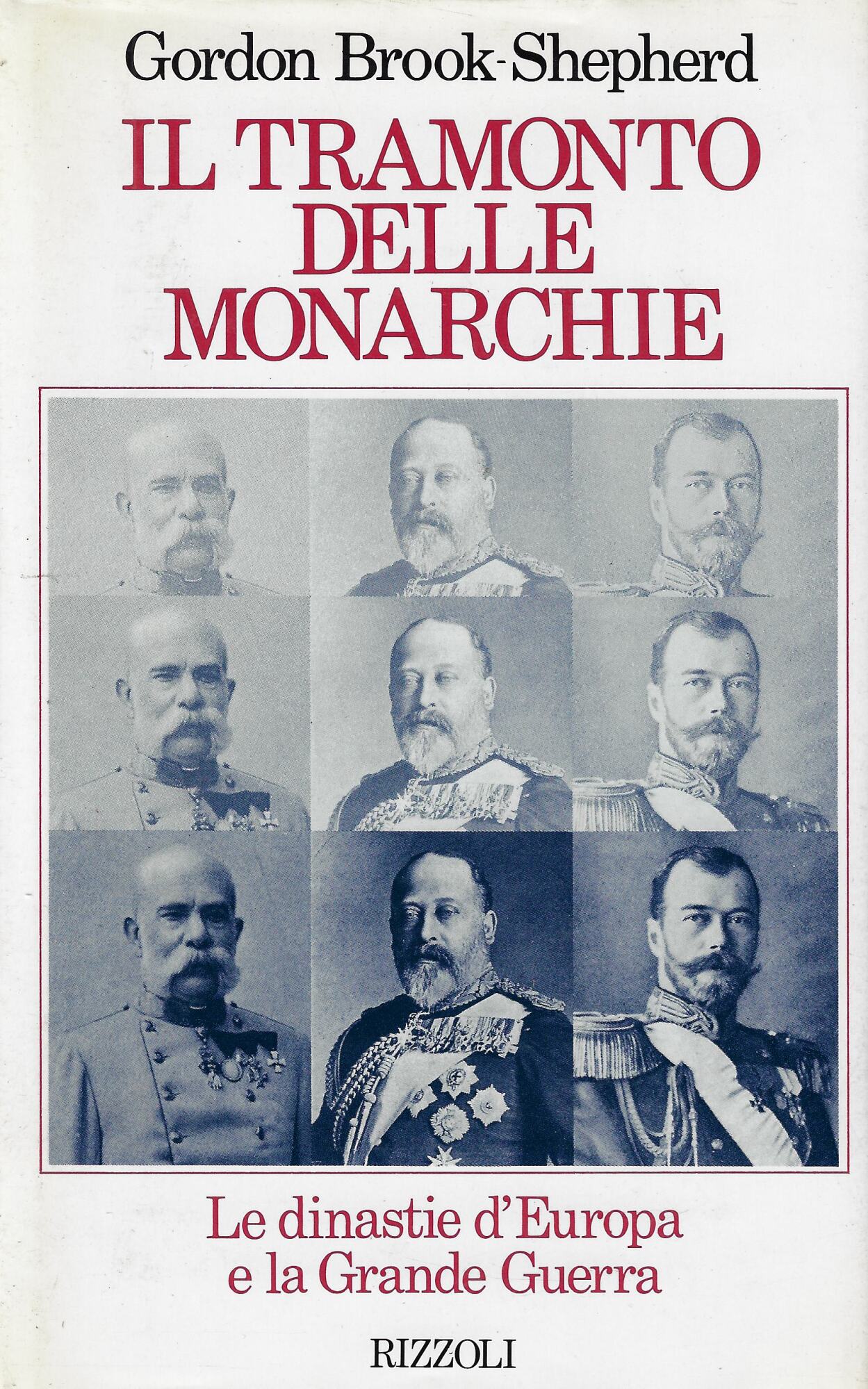 Il tramonto delle monarchie. Le dinastie d'Europa e la Grande …
