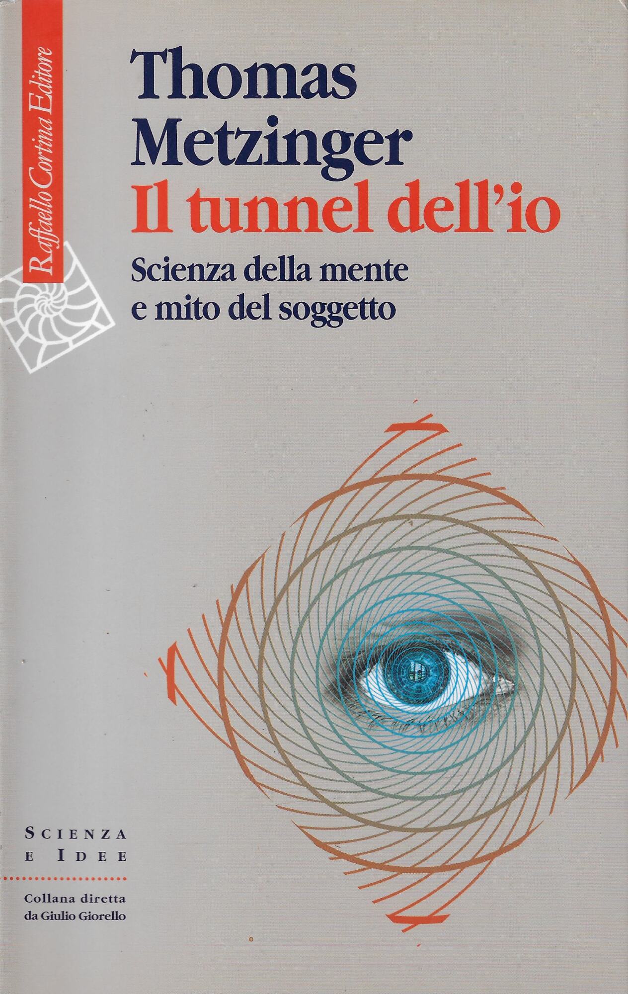 Il tunnel dell'io. Scienza della mente e mito del soggetto