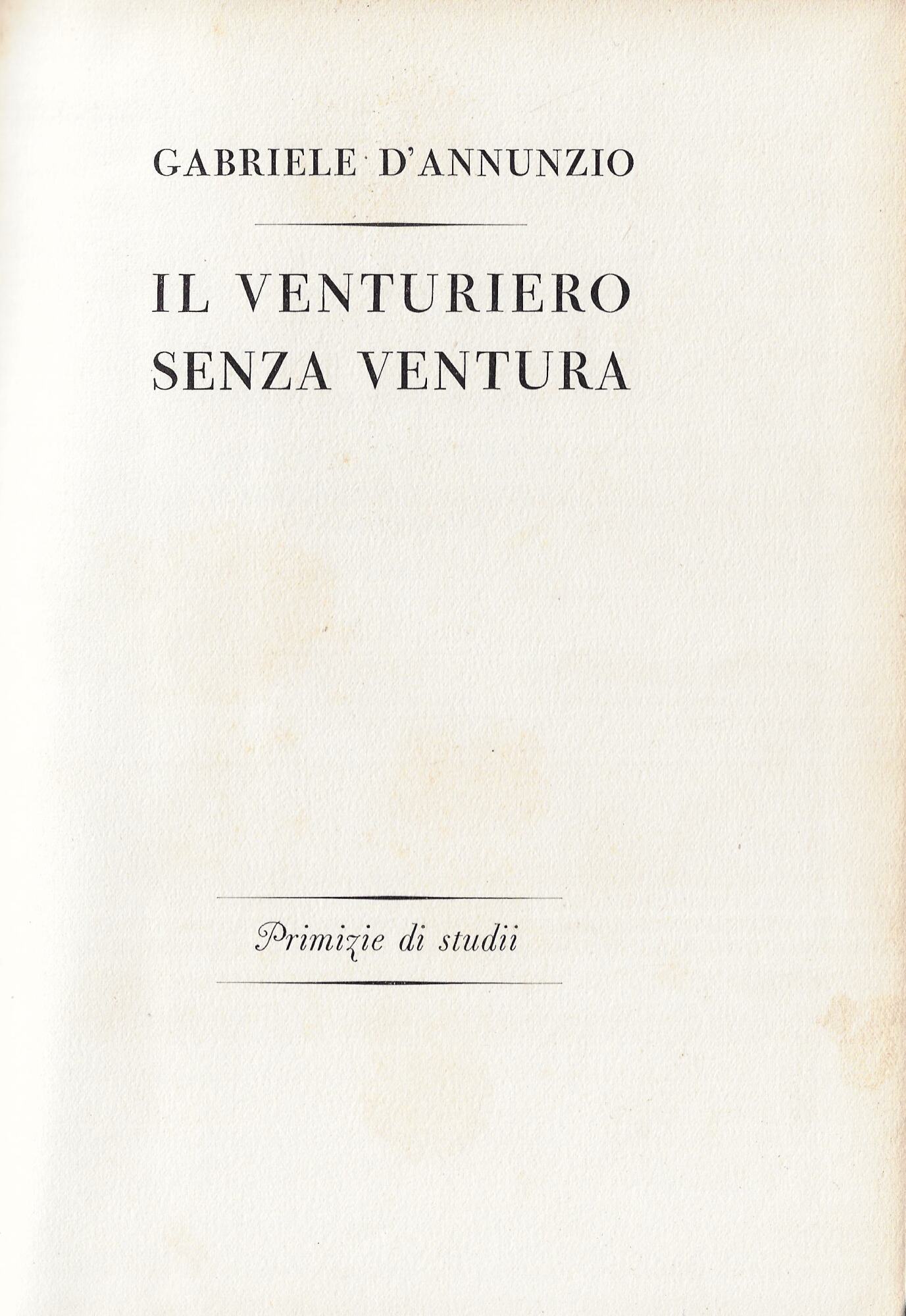 Il venturiero senza ventura : primizie di studii