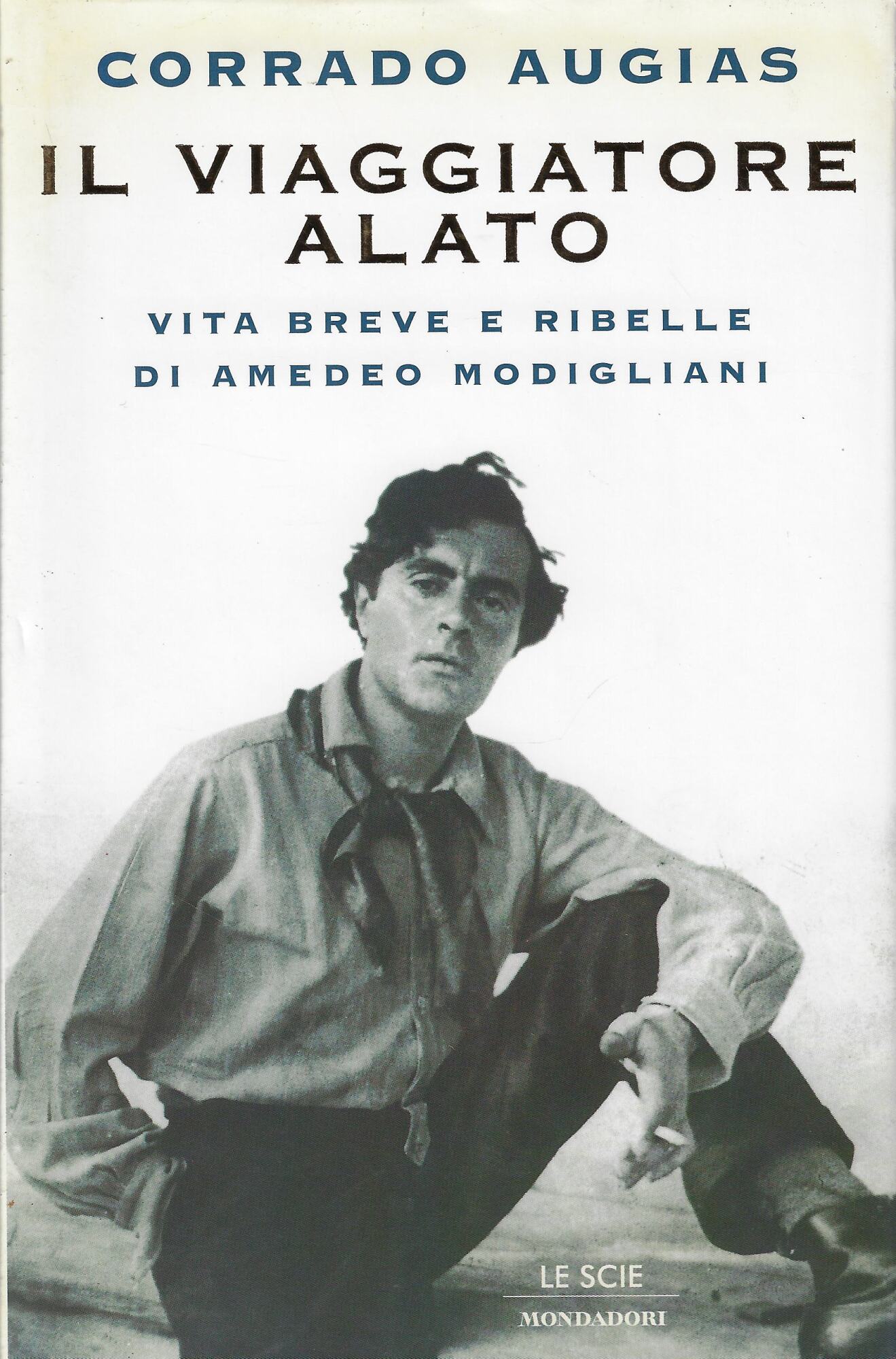 Il viaggiatore alato. Storia e leggenda di Amedeo Modigliani