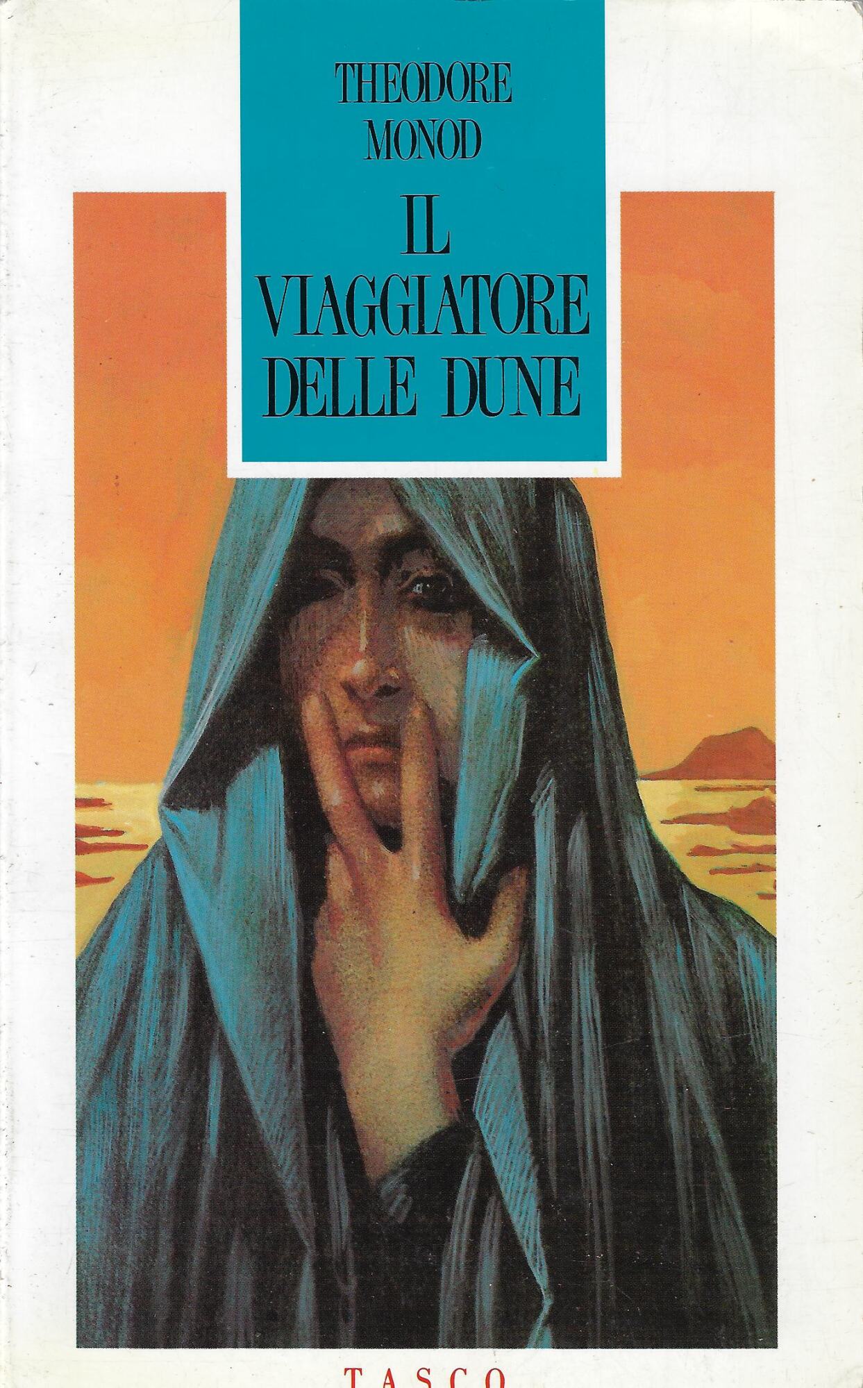 Il viaggiatore delle dune. Sessant'anni di itinerari nel deserto del …