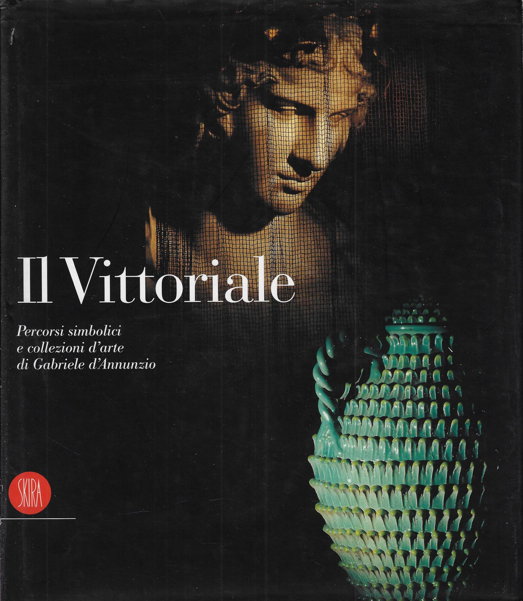 Il Vittoriale : percorsi simbolici e collezioni d'arte di Gabriele …