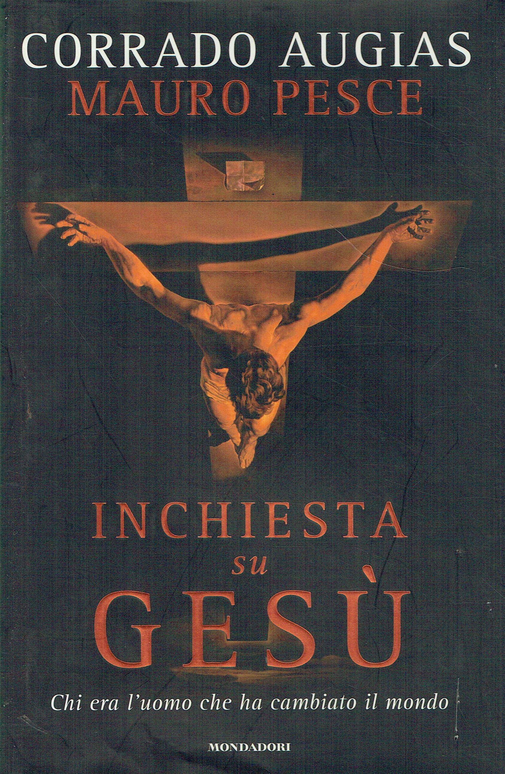 Inchiesta su Gesù : chi era l'uomo che ha cambiato …