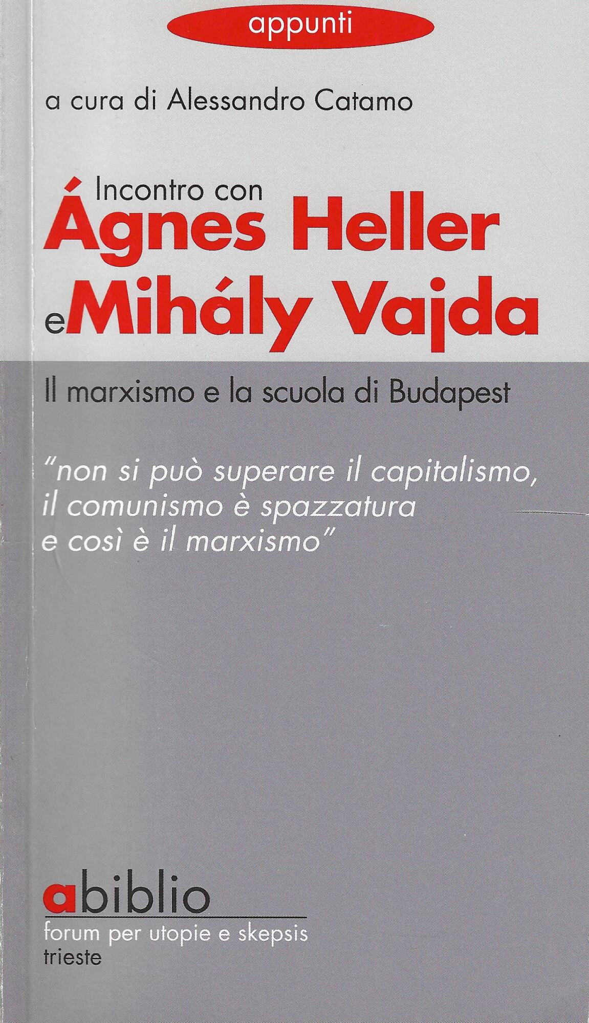 Incontro con Agnes Heller e Mihaly Vajda. Il marxismo e …