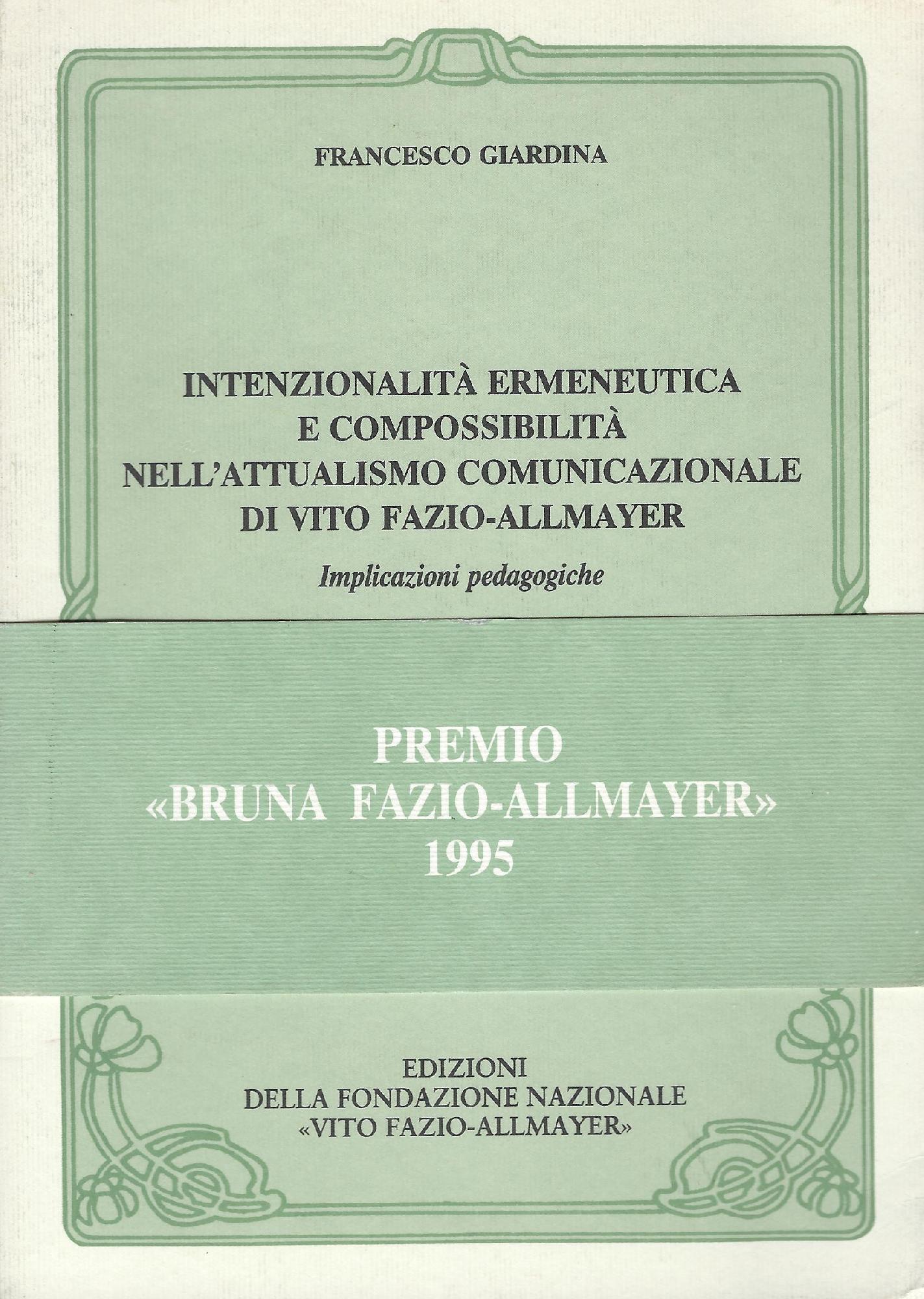 Intenzionalità ermeneutica e compossibilità nell'attualismo comunicazionale di Vito Fazio-Allmayer : …