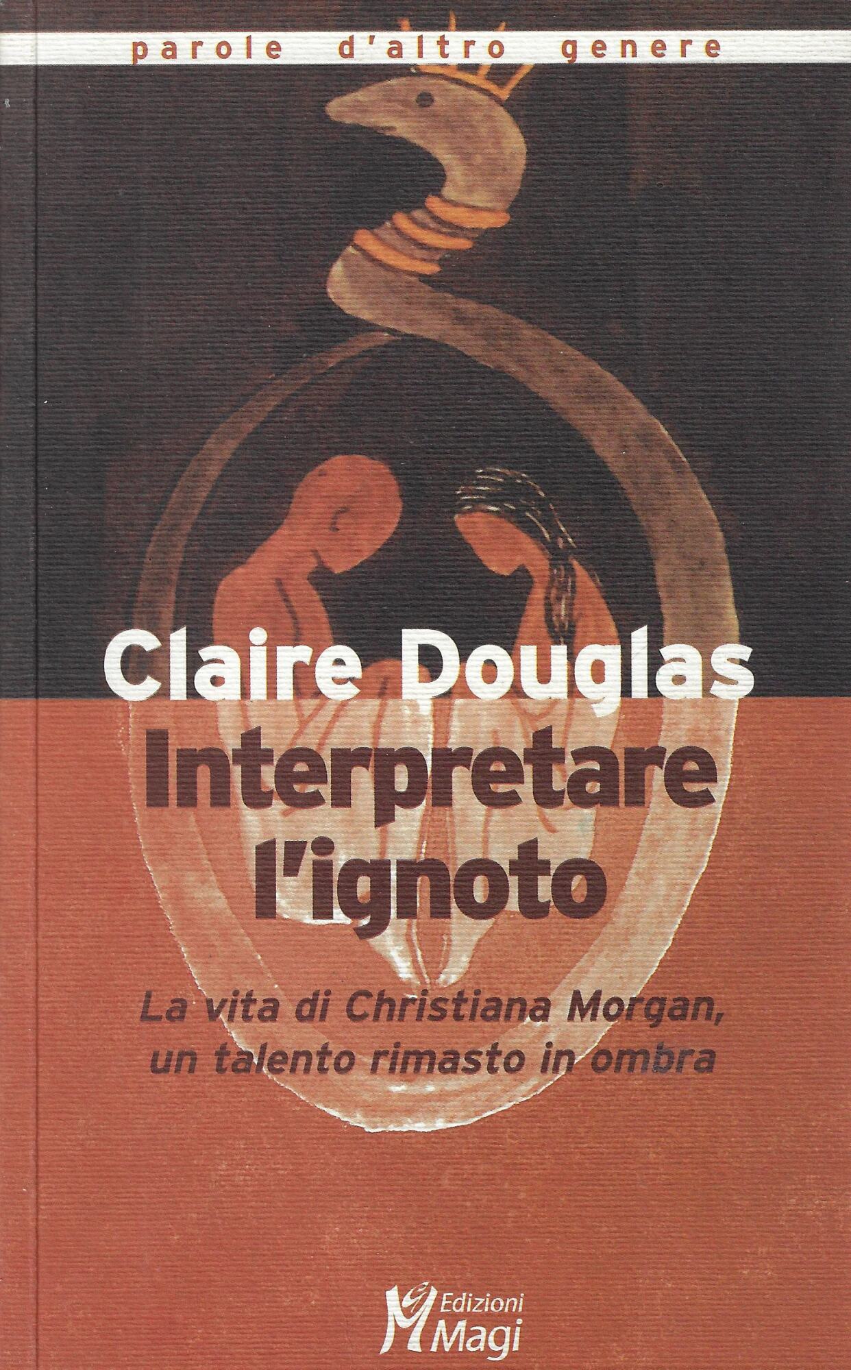 Interpretare l'ignoto. La vita di Christiana Morgan, un talento rimasto …