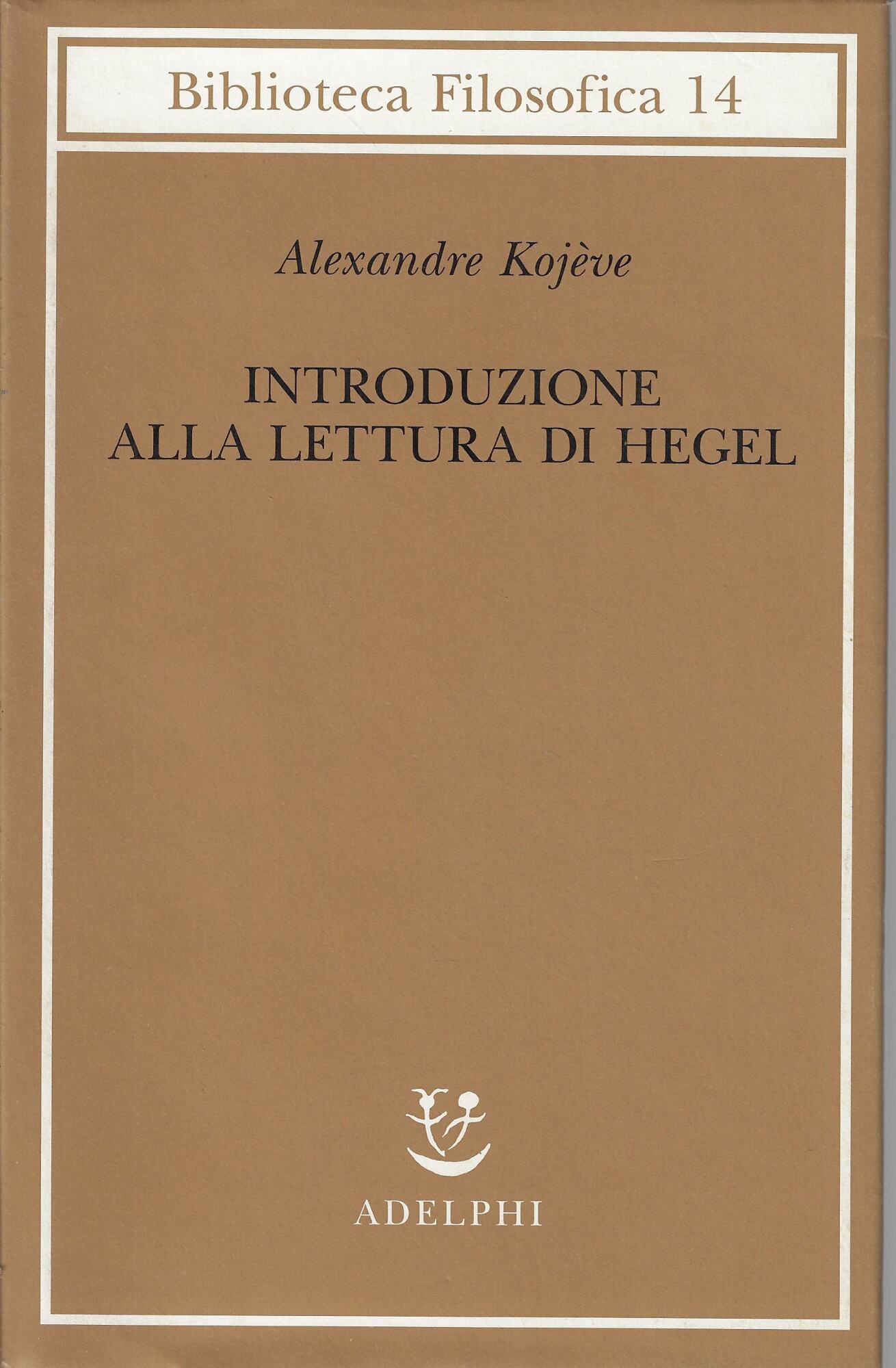 Introduzione alla lettura di Hegel : lezioni sulla Fenomenologia dello …