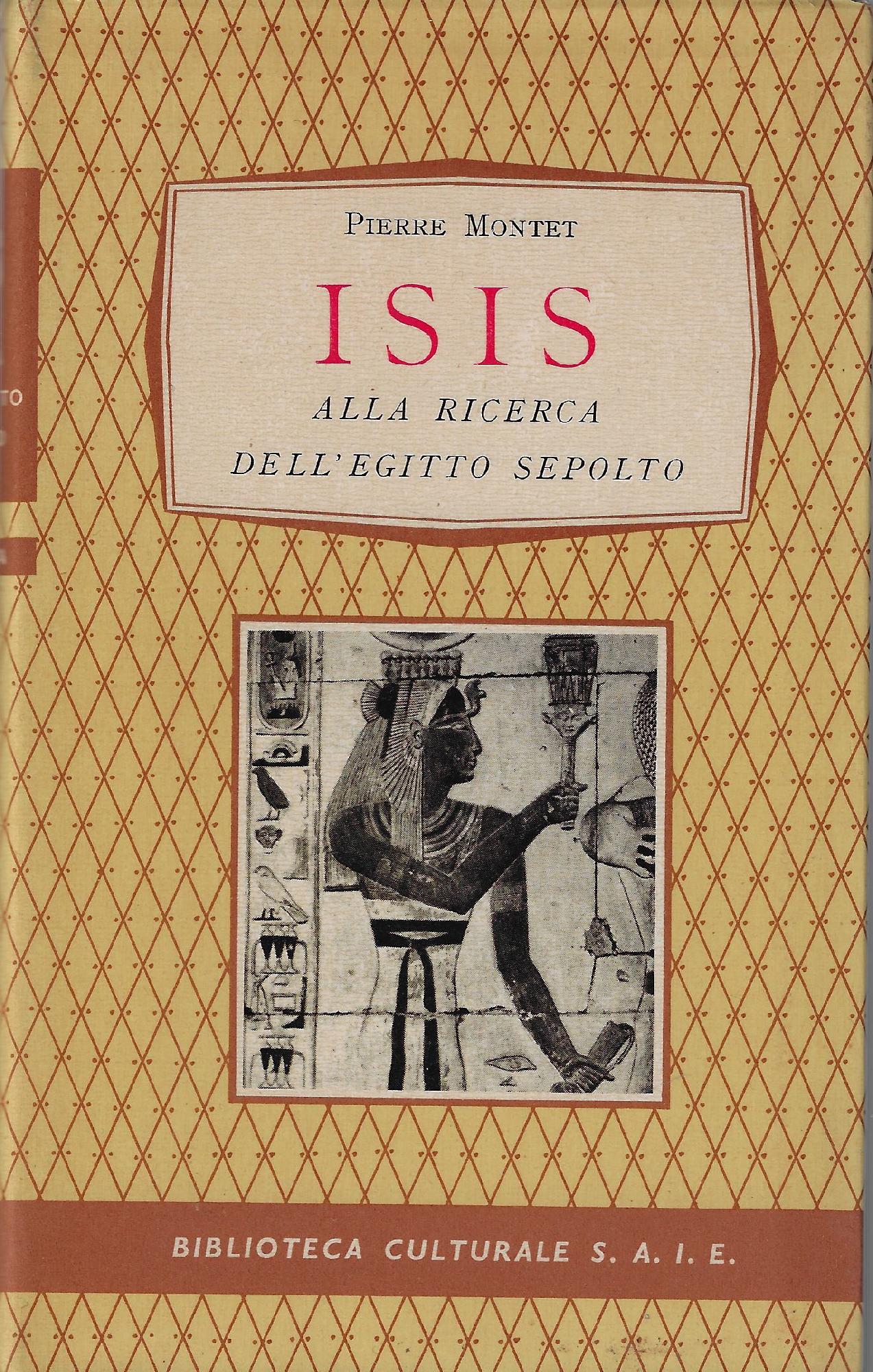 Isis : alla ricerca dell'Egitto sepolto