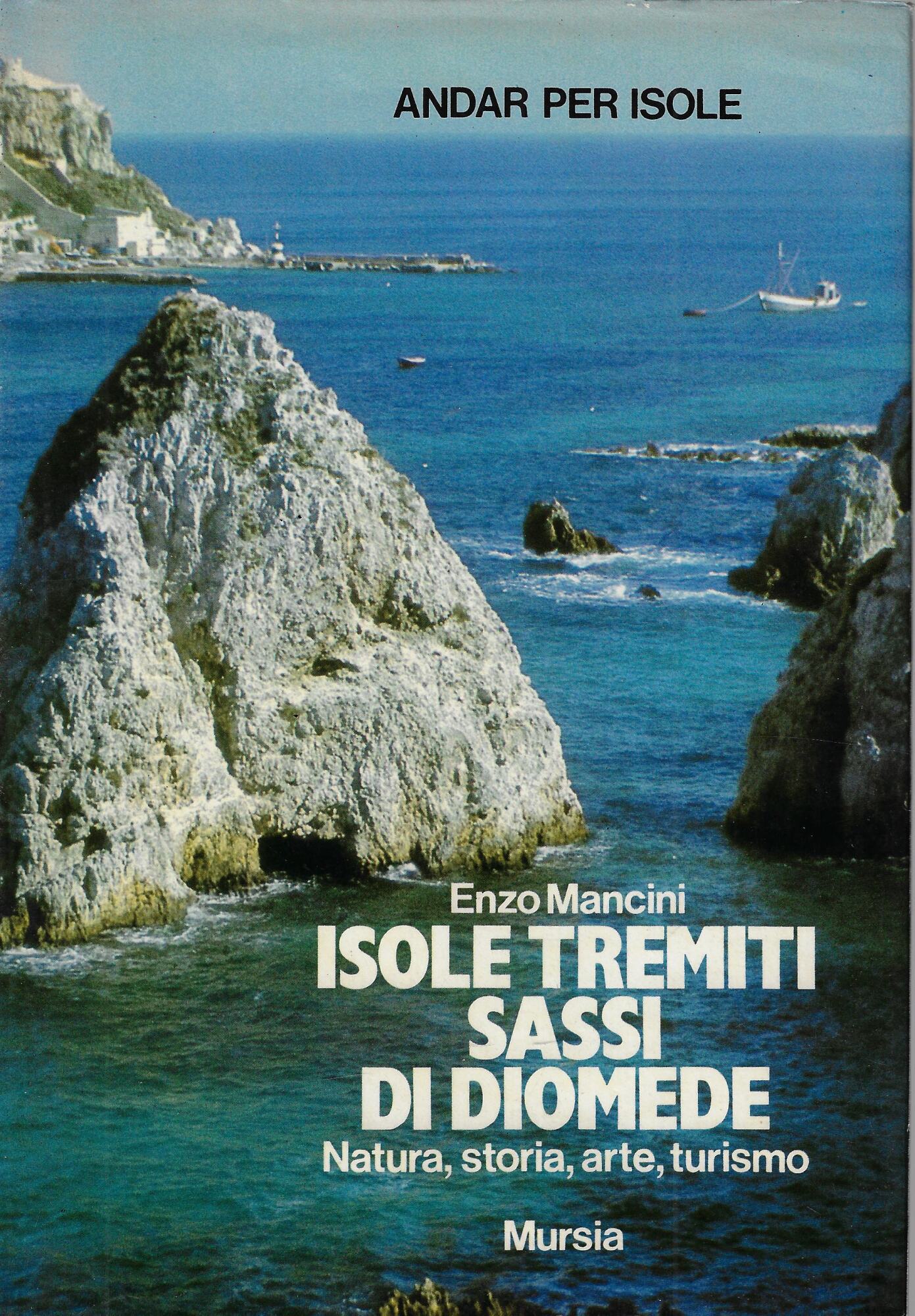 Isole Tremiti, sassi di Diomede. Natura, storia, arte, turismo