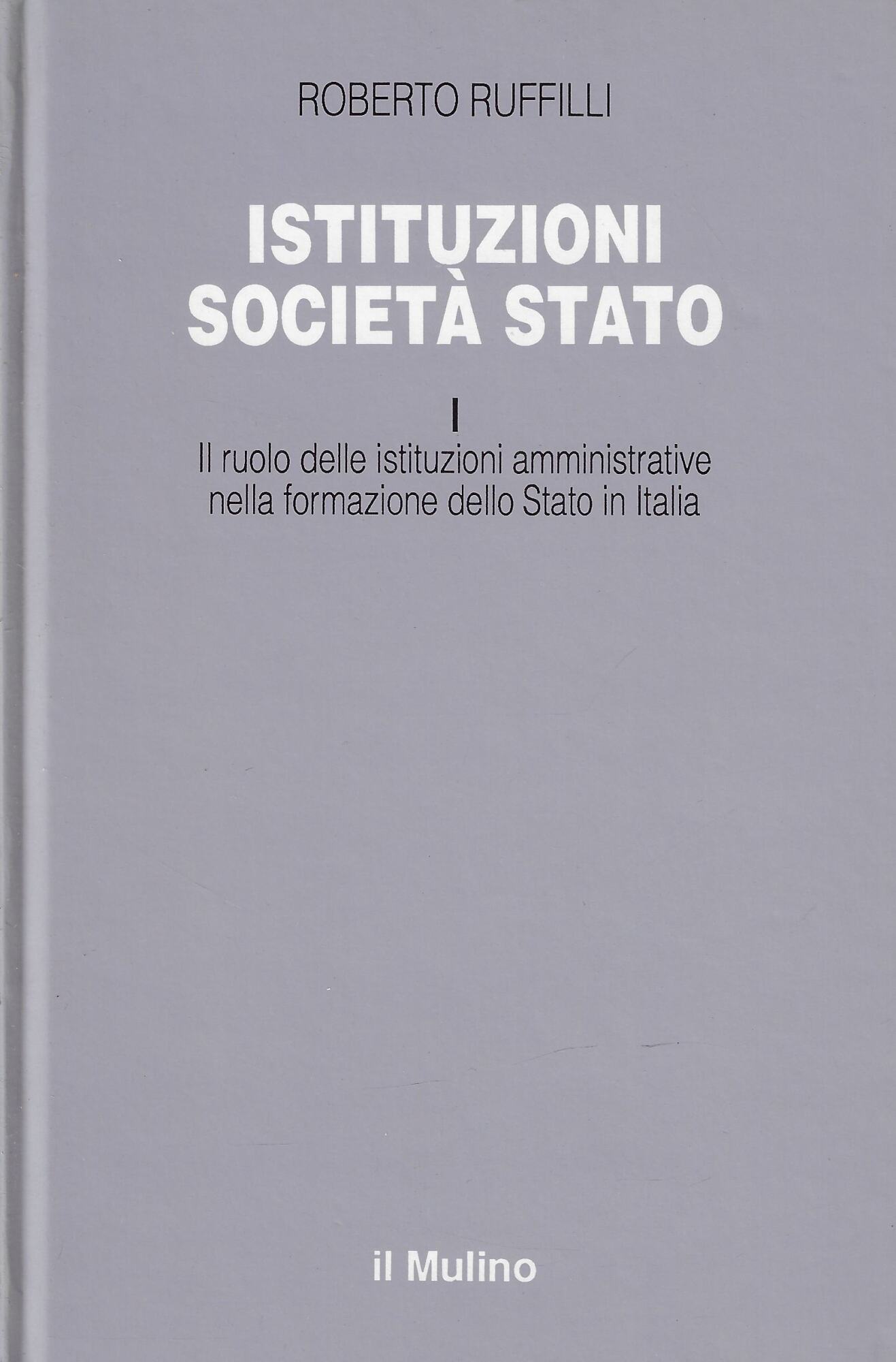 Istituzioni, società, Stato. Il ruolo delle istituzioni amministrative nella formazione …
