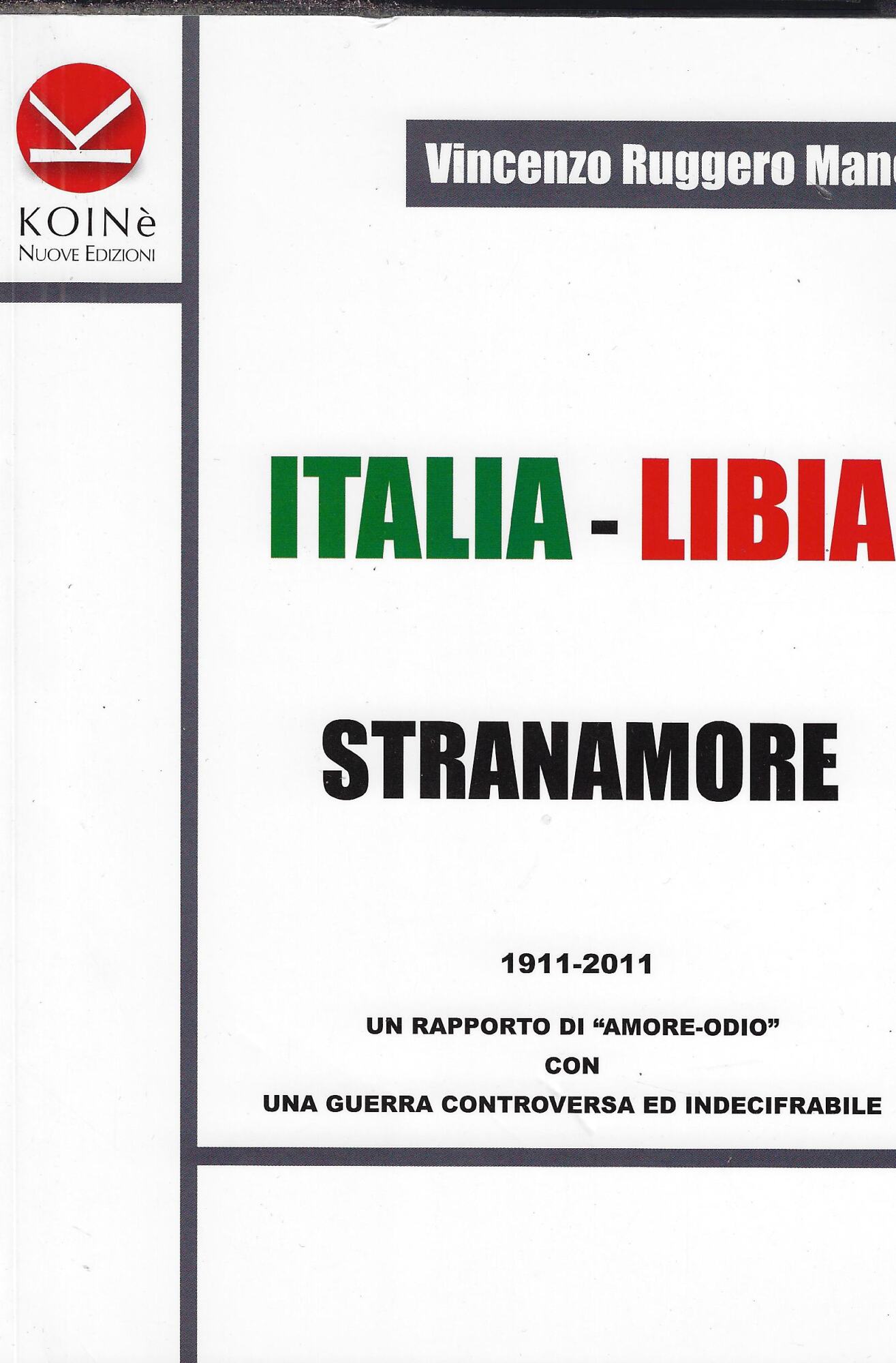 Italia-Libia. Stranamore. 1911-2011 un rapporto di «amore-odio» con una guerra …