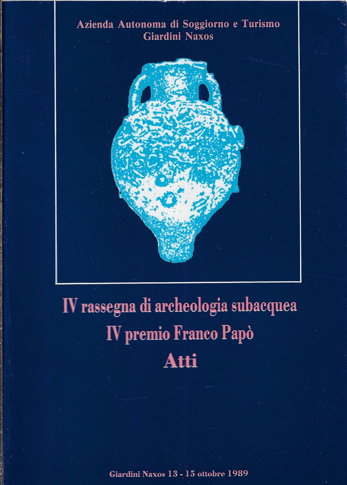 IV rassegna di archeologia subacquea. IV premio Franco Papò. Atti