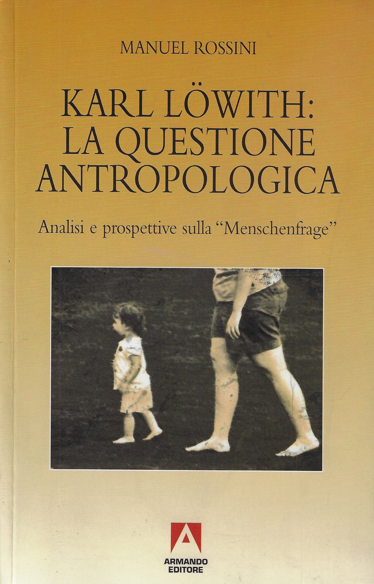 Karl Löwith: la questione antropologica. Analisi e prospettive sulla menschenfrage