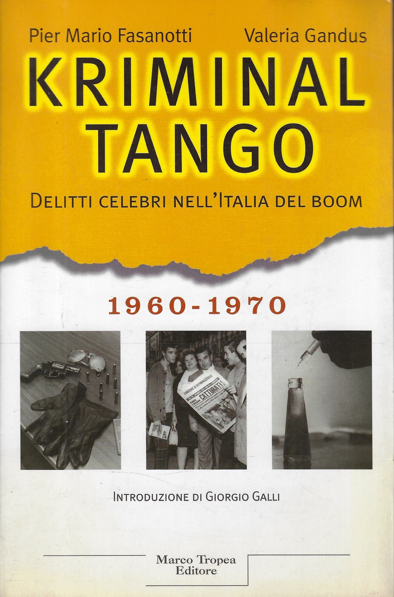 Kriminal tango. Delitti celebri nell'Italia del boom. 1960-1970