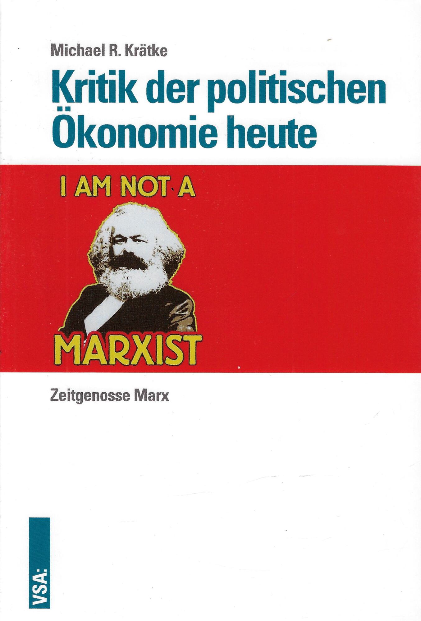 Kritik der Politischen Ökonomie heute: Zeitgenosse Marx