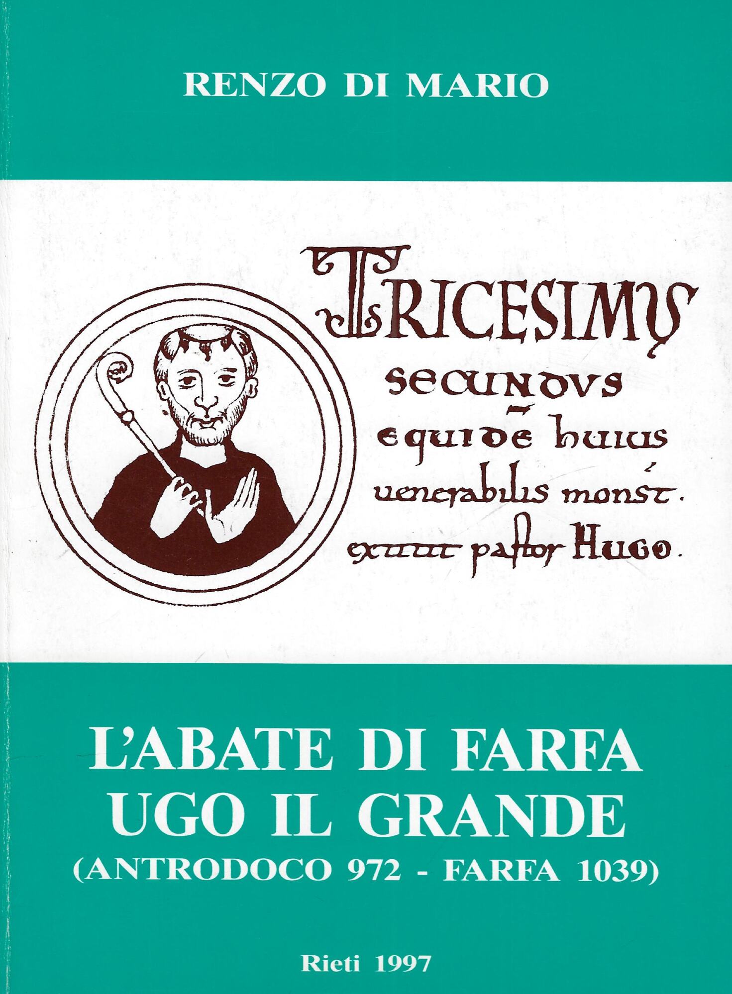 L'abate di Farfa Ugo il grande : (Antrodoco 972-Farfa 1039)