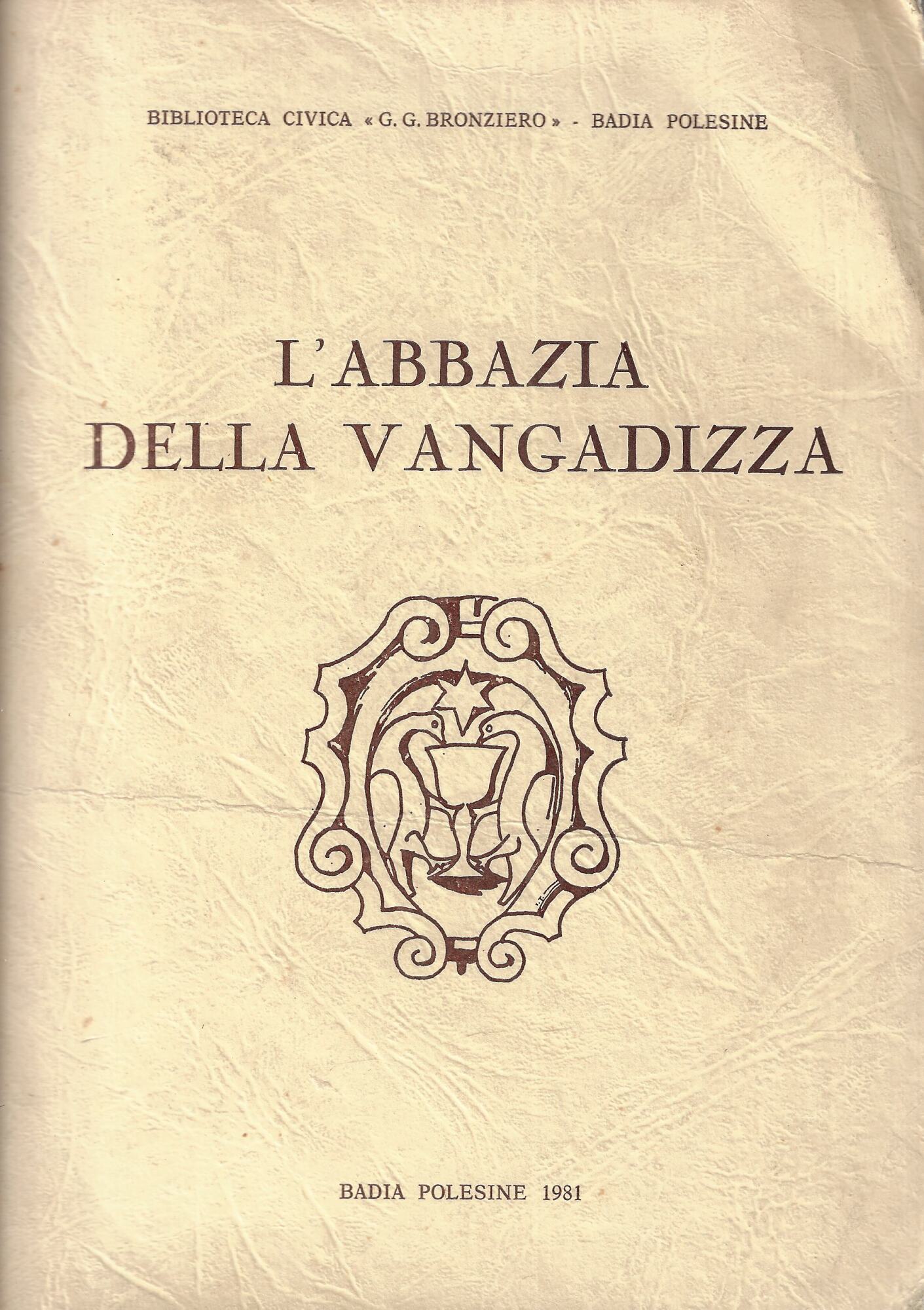 L'Abbazia della Vangadizza. I suoi potenti protettori. I suoi implacabili …