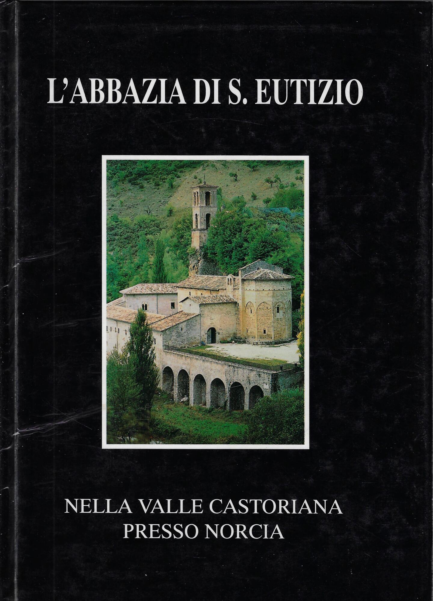 L'Abbazia di S. Eutizio : nella Valle Castoriana presso Norci