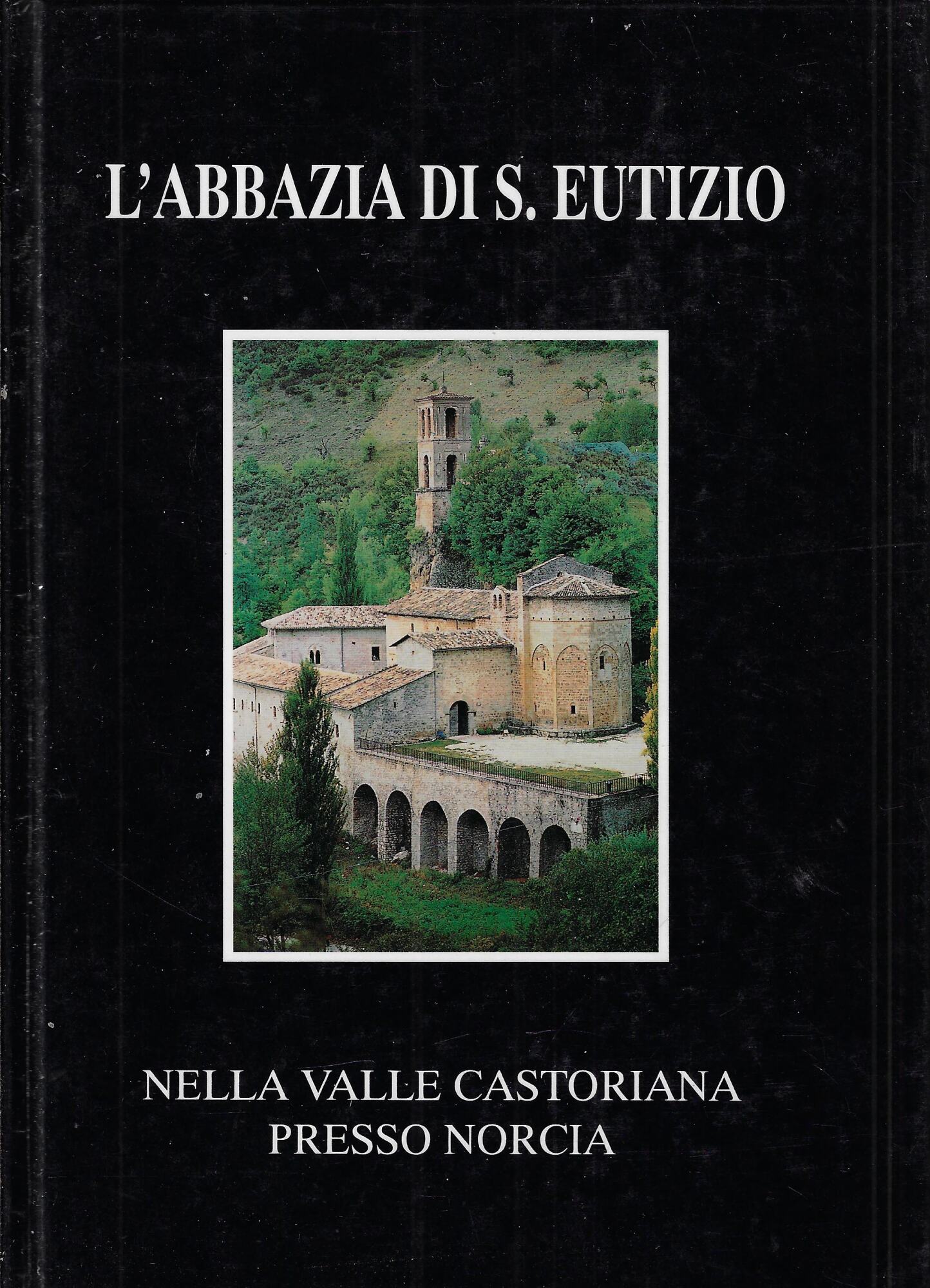 L'Abbazia di S. Eutizio : nella Valle Castoriana presso Norcia