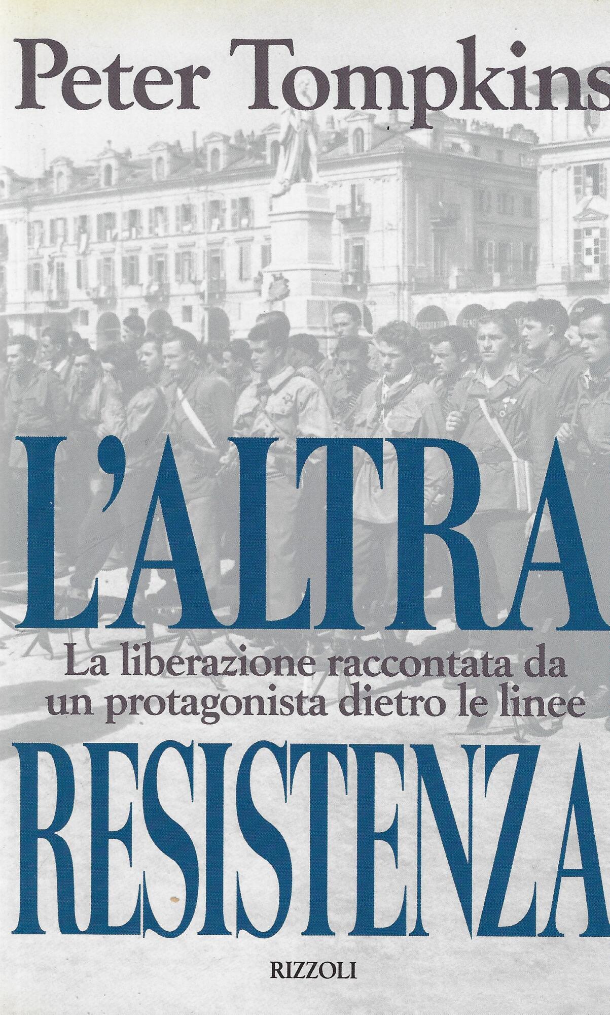 L'altra Resistenza. La liberazione raccontata da un protagonista dietro le …