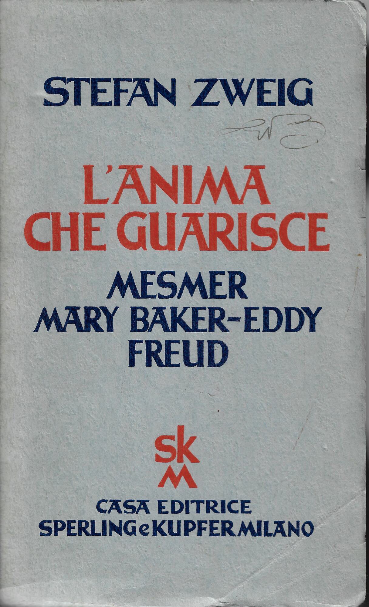 L'anima che guarisce : Mesmer, Mary Baker Eddy, Sigmund Freud
