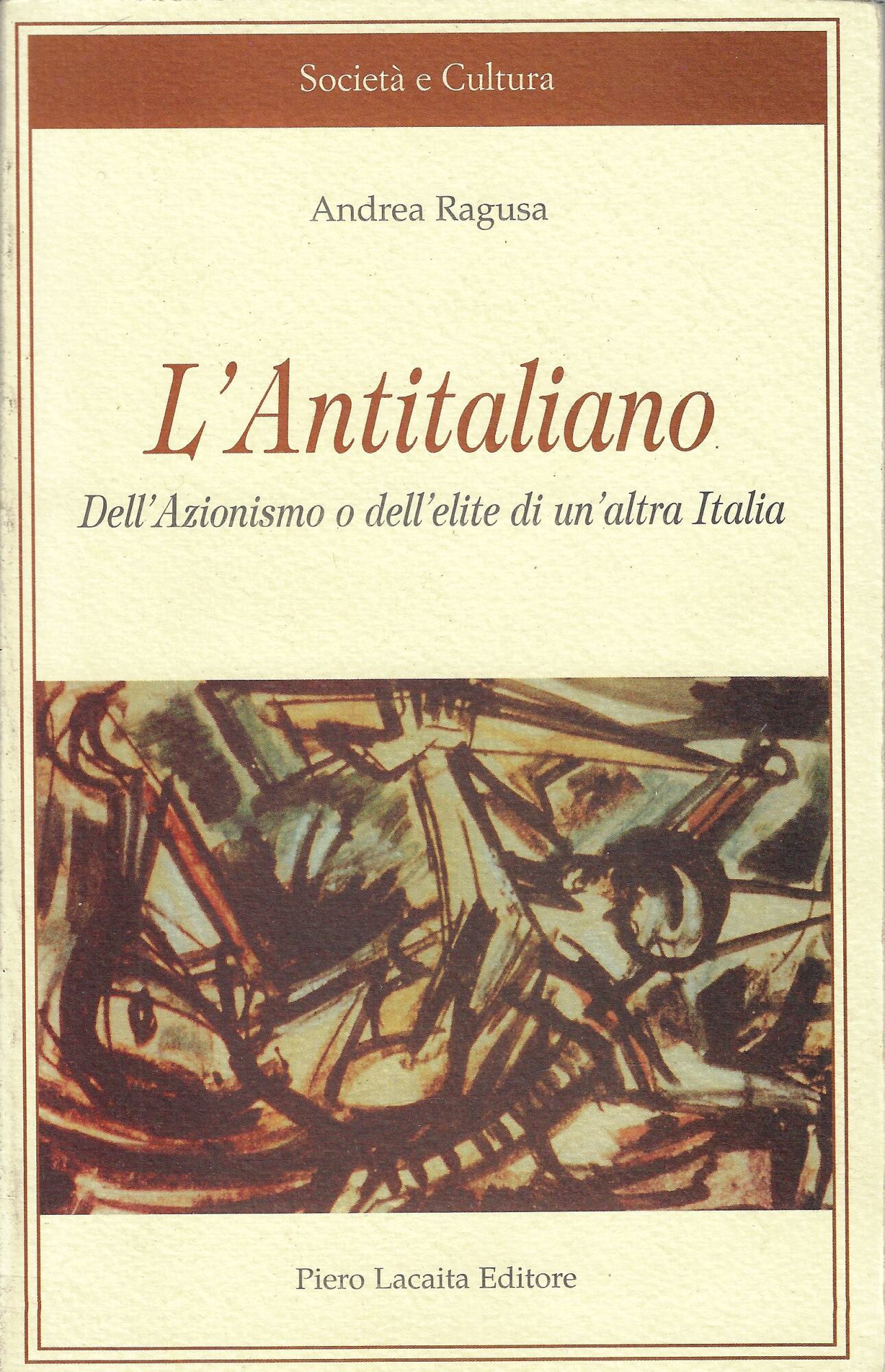 L'antitaliano. Dell'azionismo e dell'élite di un'altra Italia