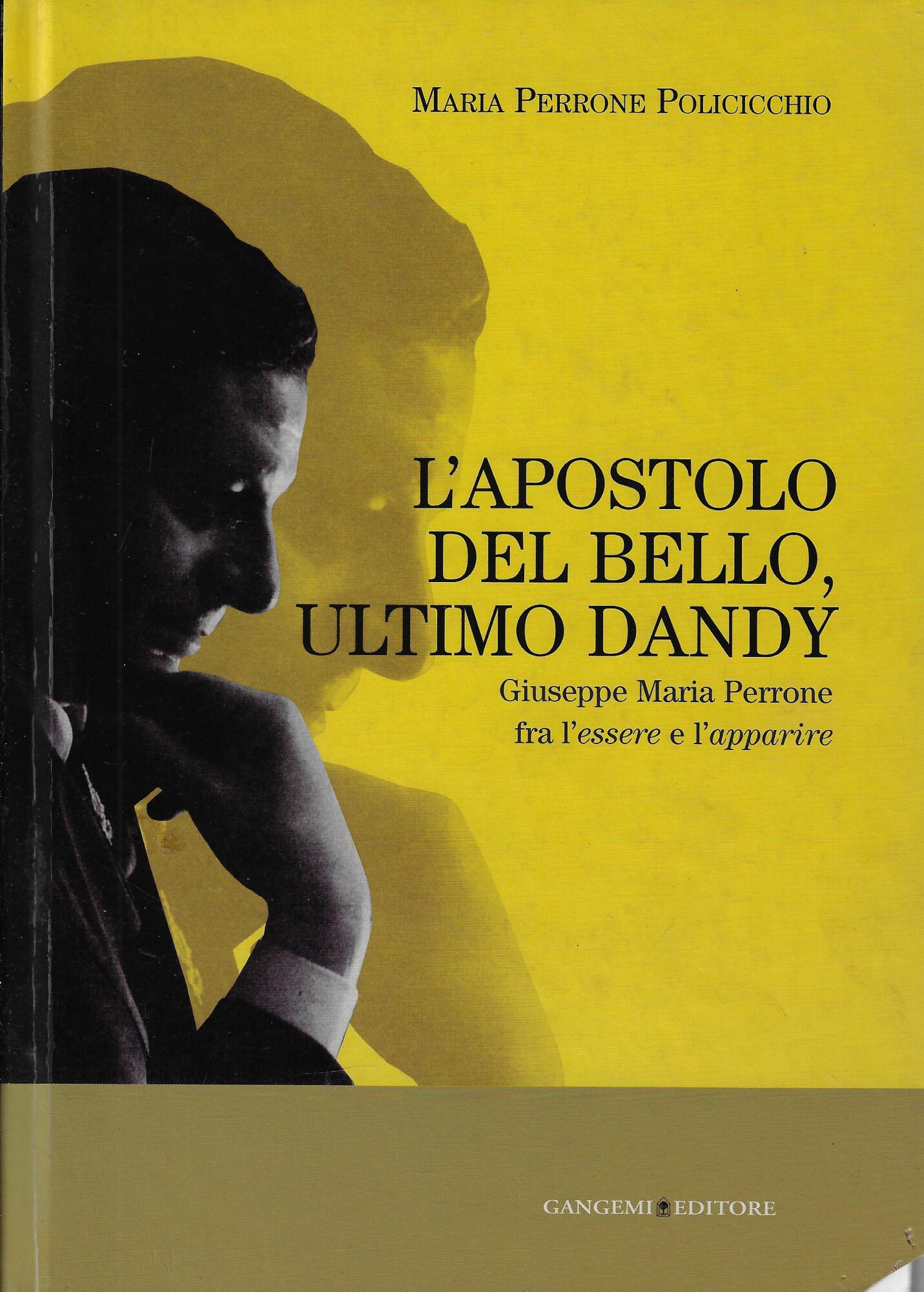 L'apostolo del bello, ultimo dandy. Giuseppe Maria Perrone fra l'essere …