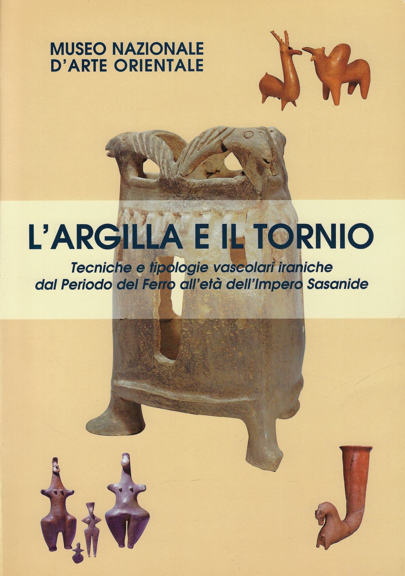L'argilla e il tornio : tecniche e tipologie vascolari iraniche …