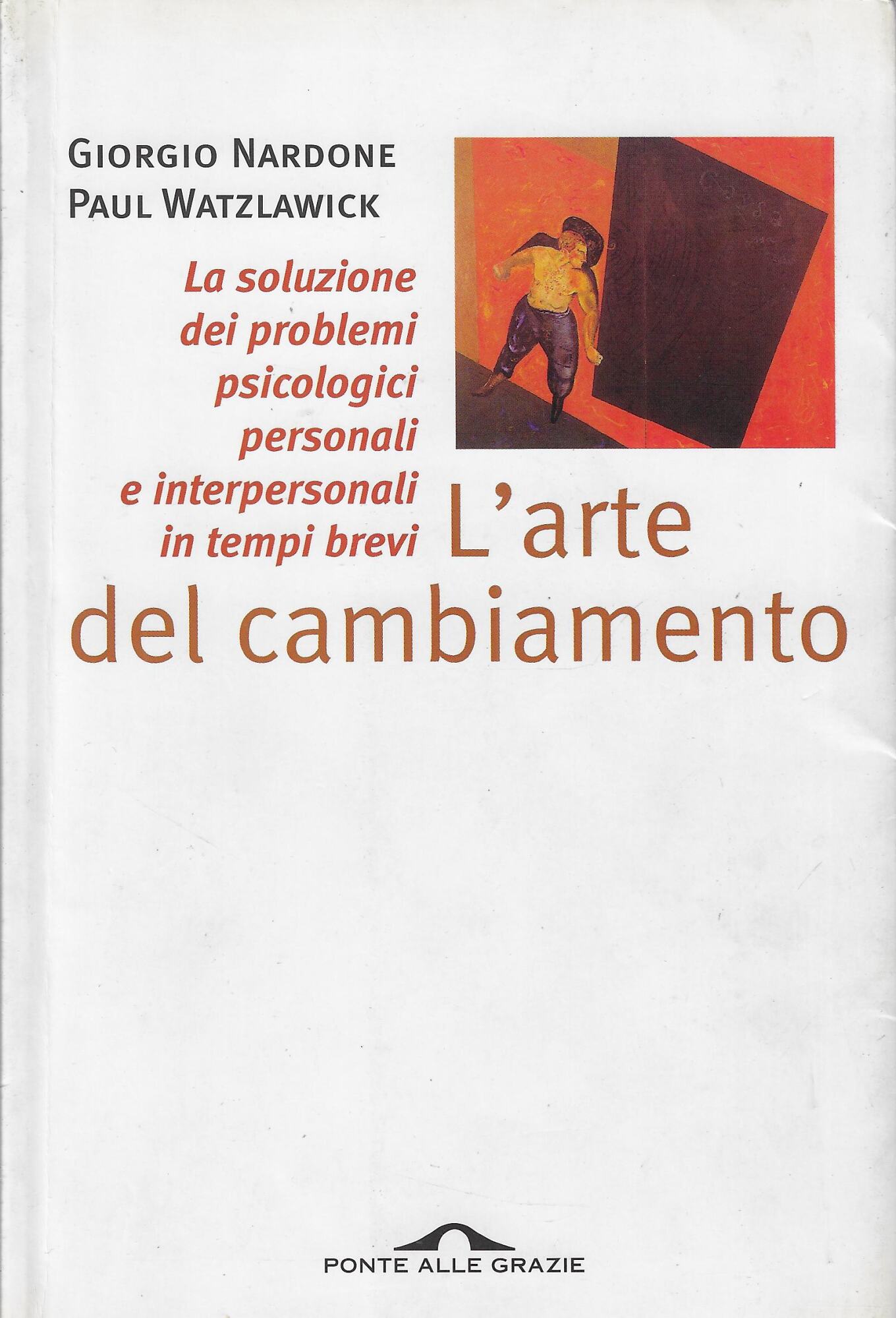 L'arte del cambiamento. La soluzione dei problemi psicologici personali e …