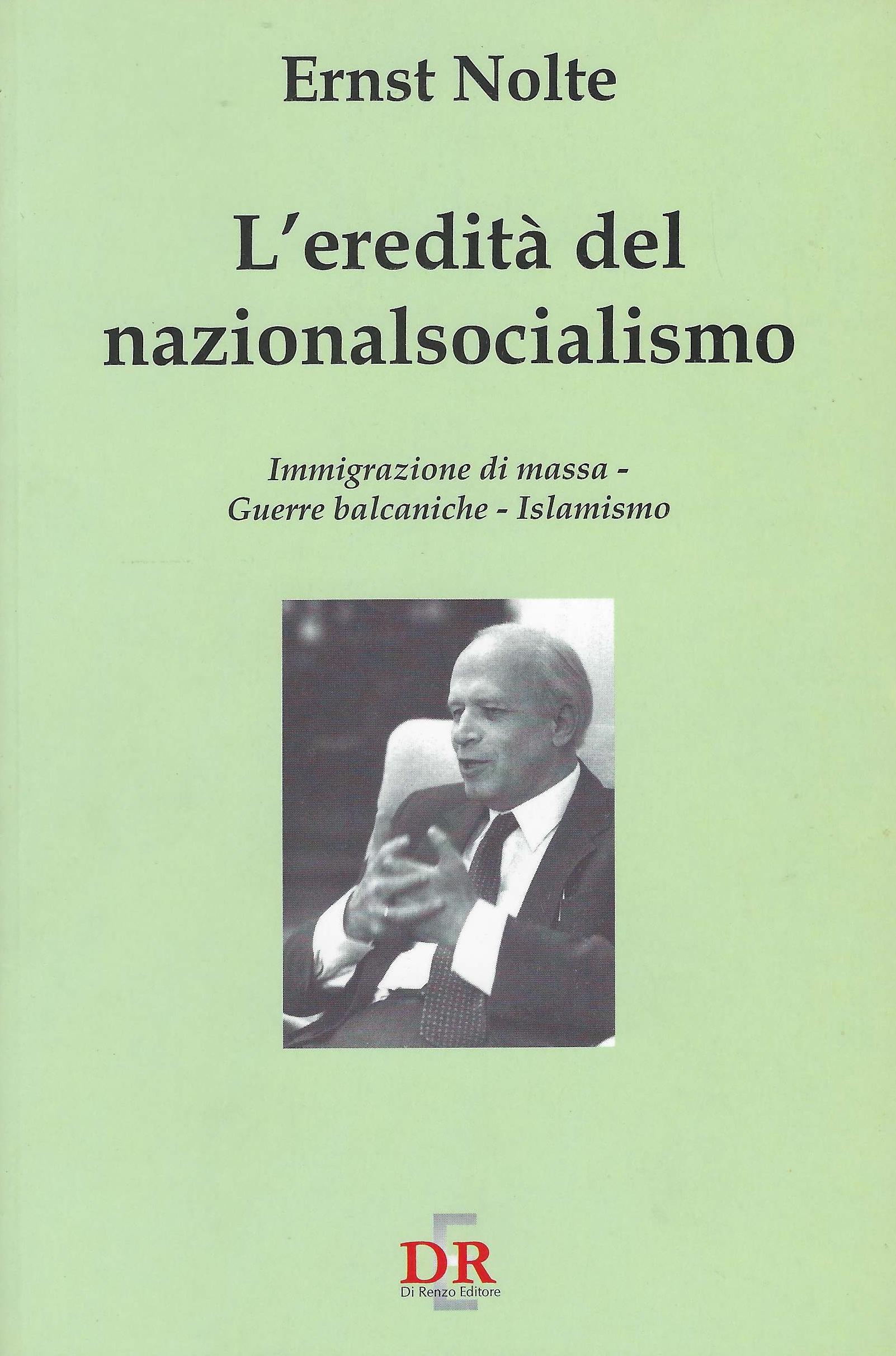 L'eredità del nazionalsocialismo : immigrazione di massa, guerre balcaniche, islamismo
