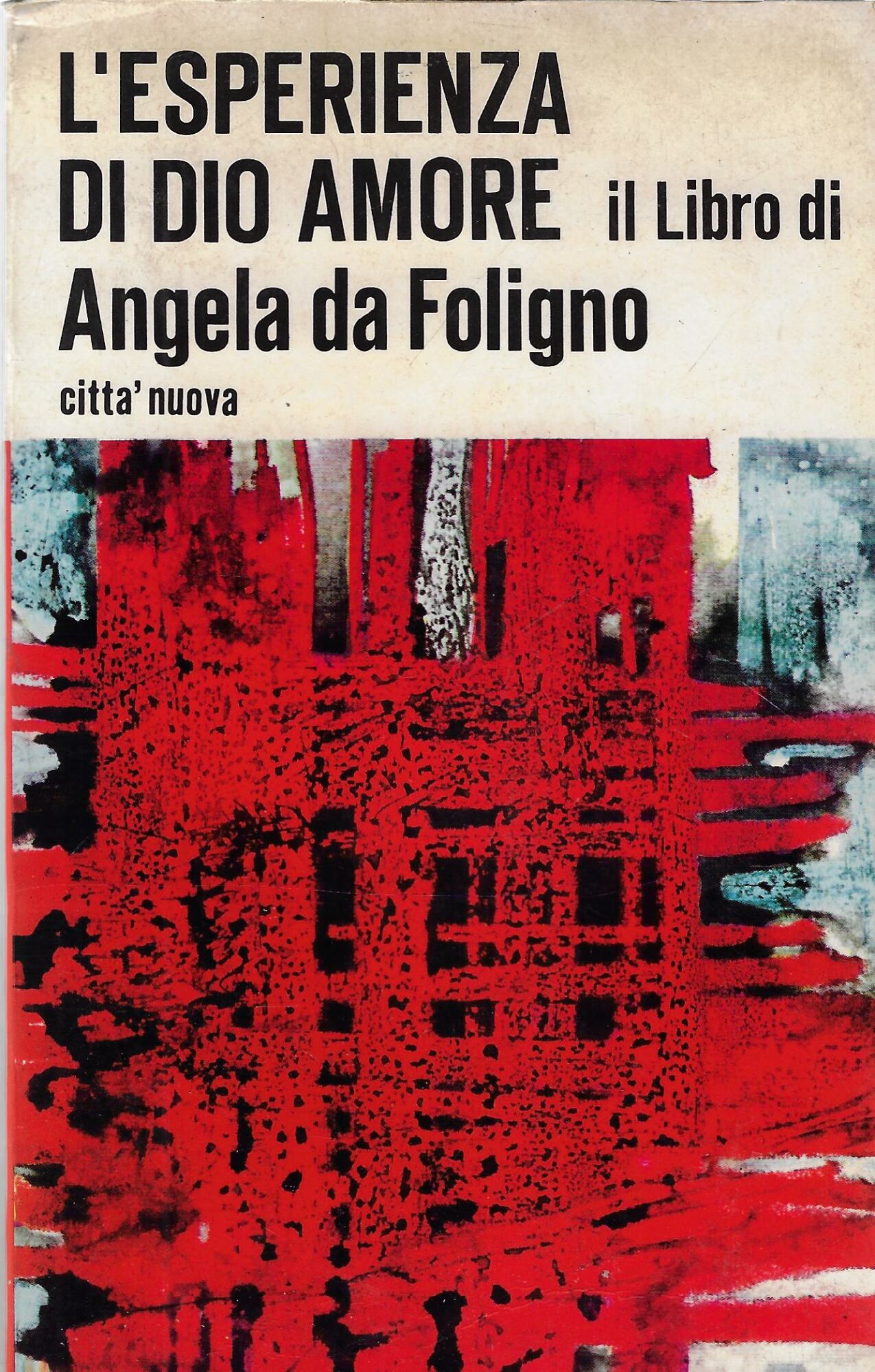 L' esperienza di Dio amore : il Libro di Angela …