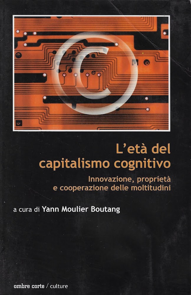 L'età del capitalismo cognitivo. Innovazione, proprietà e cooperazione delle moltitudini