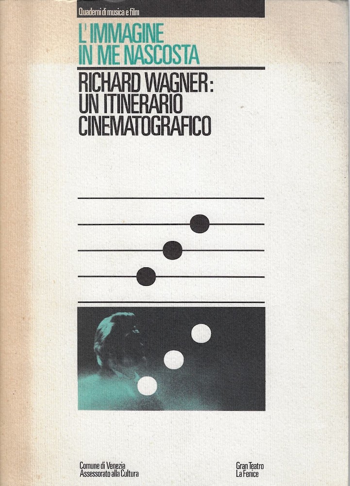 L'immagine in me nascosta : Richard Wagner: un itinerario cinematografico