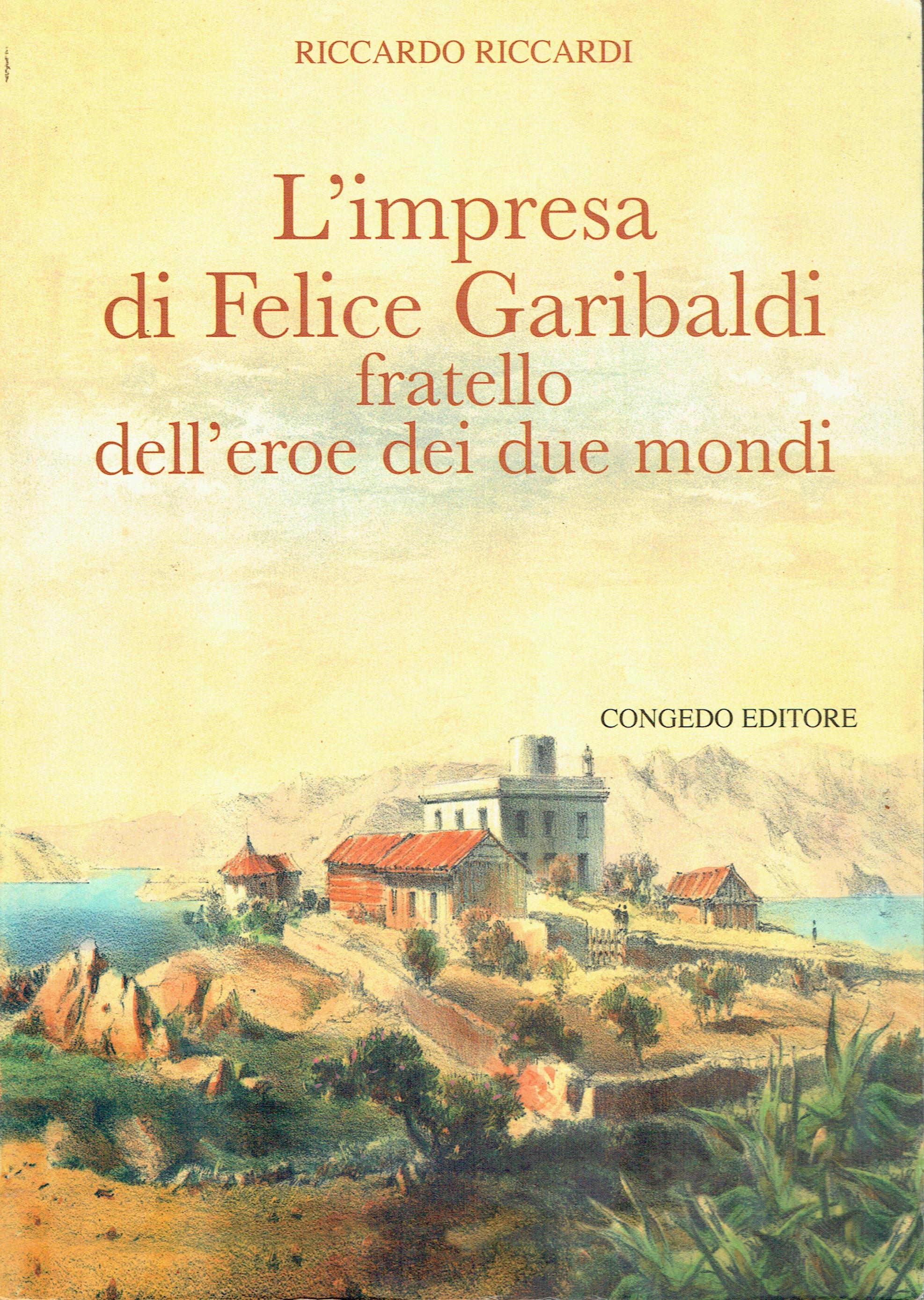 L'impresa di Felice Garibaldi fratello dell'eroe dei due mondi