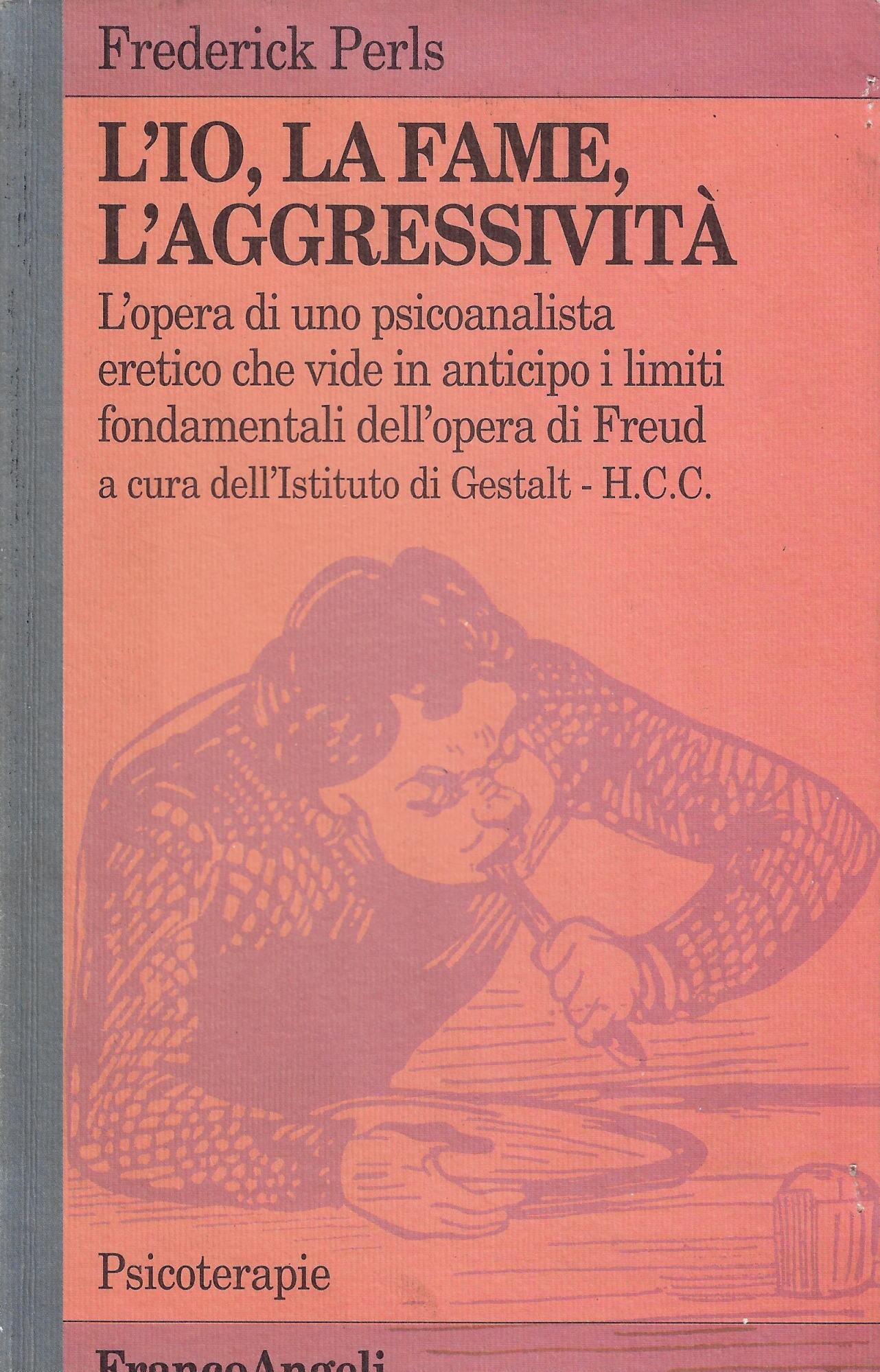 L'io, la fame, l'aggressività. L'opera di uno psicoanalista eretico che …