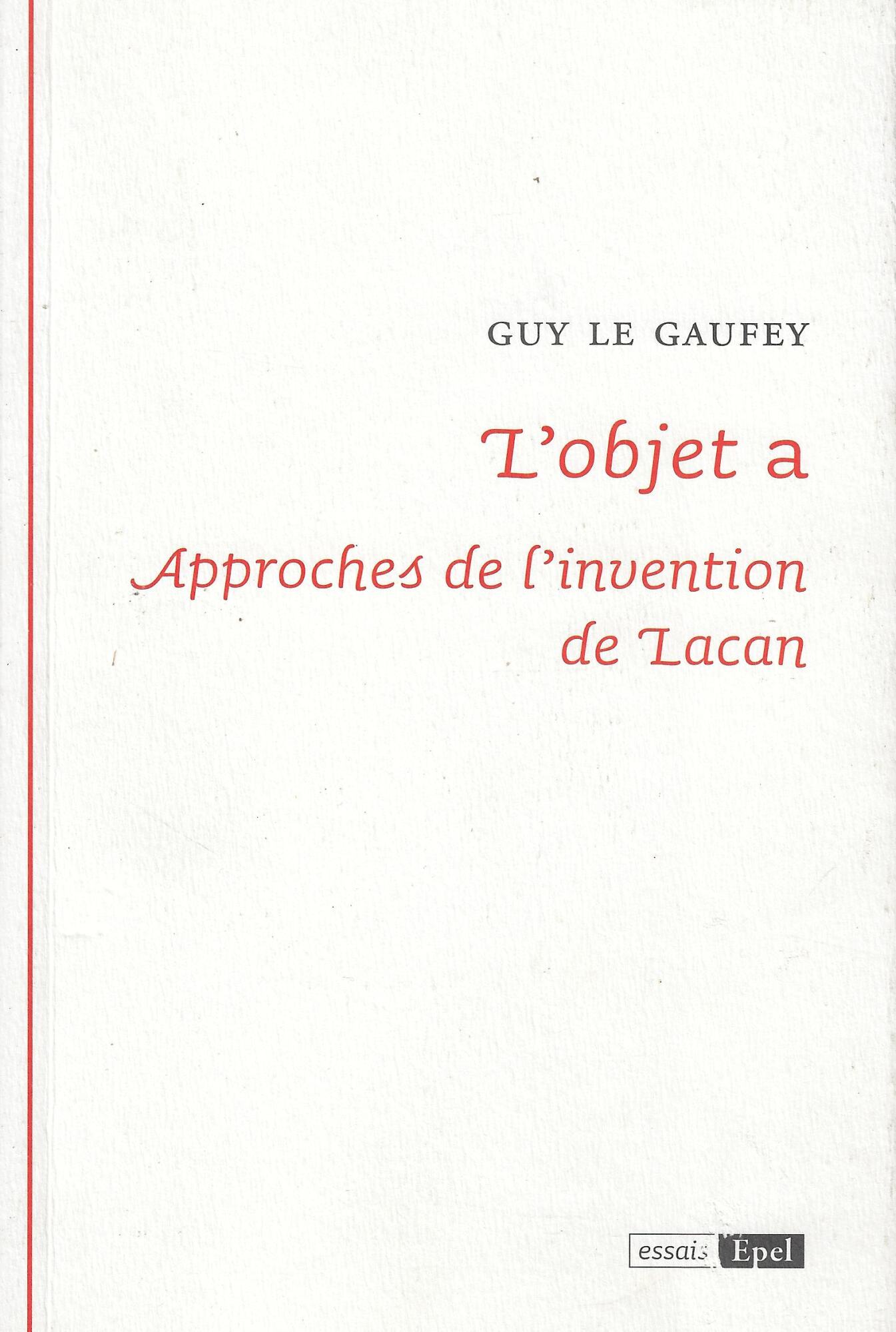 L'objet a: Approches de l'invention de Lacan