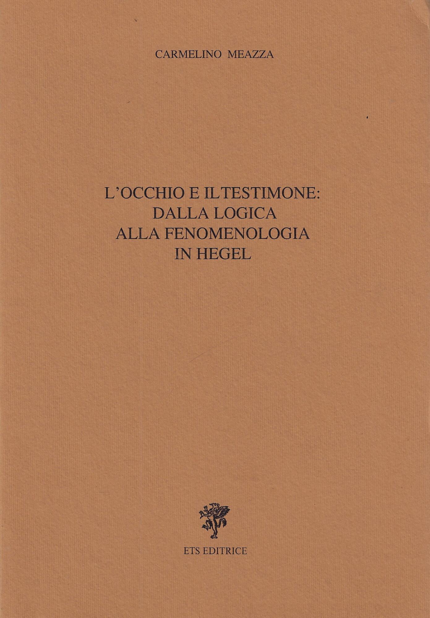 L'occhio e il testimone: dalla logica alla fenomenologia in Hegel