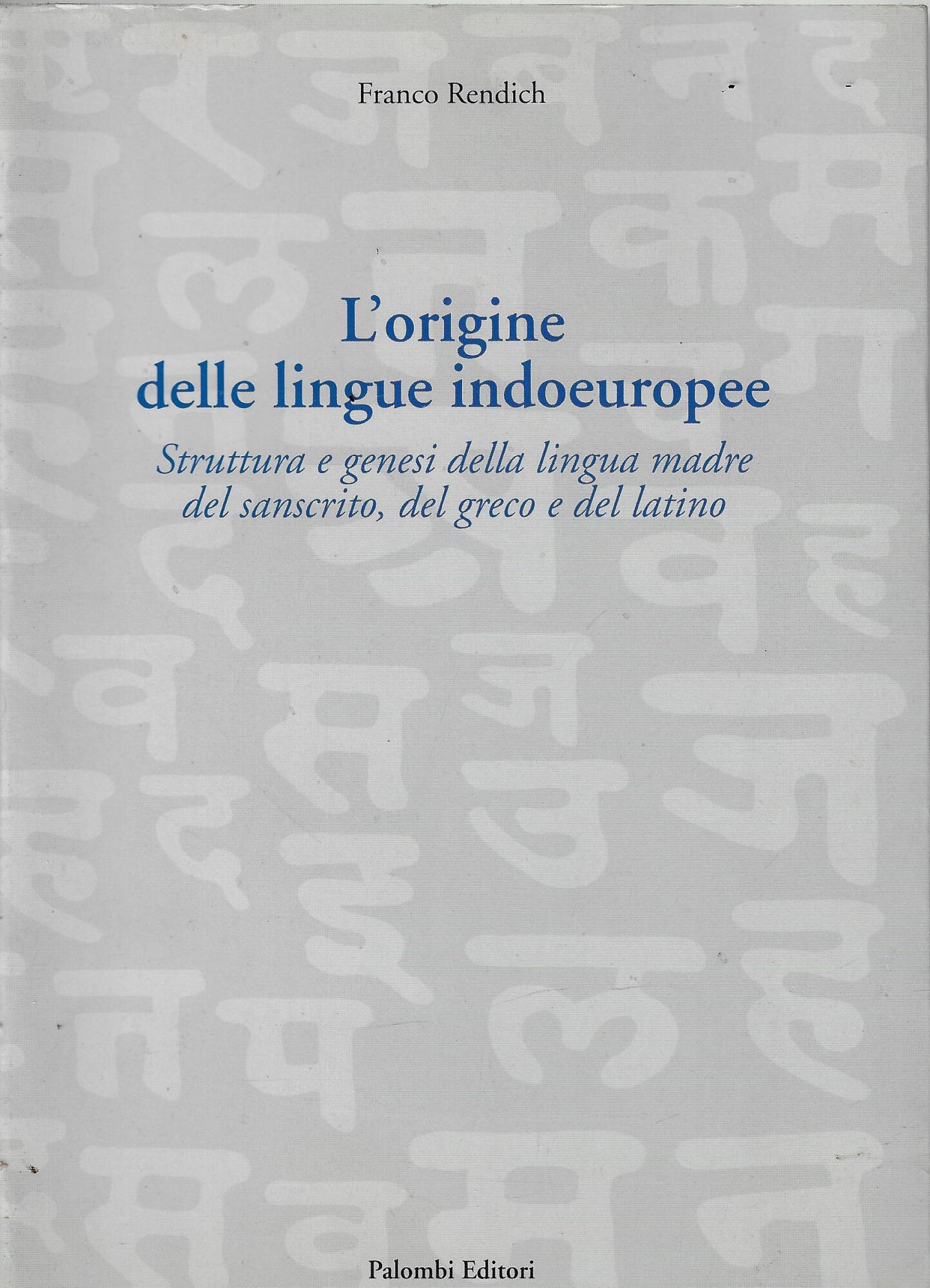 L'origine delle lingue indoeuropee. Struttura e genesi della lingua madre …
